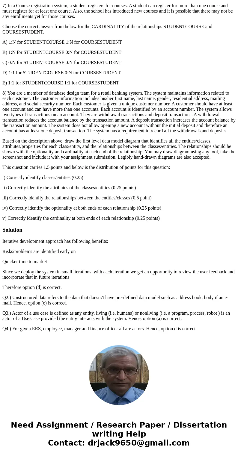 Database Question 1) Identify benefits of Iterative development approach A) Risks/problems are identified early on B) Quicker time to market C) Since we deploy  Database Question 1) Identify benefits of Iterative development approach A) Risks/problems are identified early on B) Quicker time to market C) Since we deploy