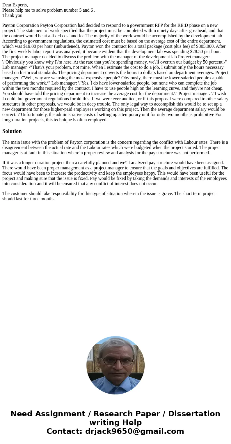  Dear Experts, Please help me to solve problem number 5 and 6 . Thank you Payton Corporation Payton Corporation had decided to respond to a govermment RFP for t