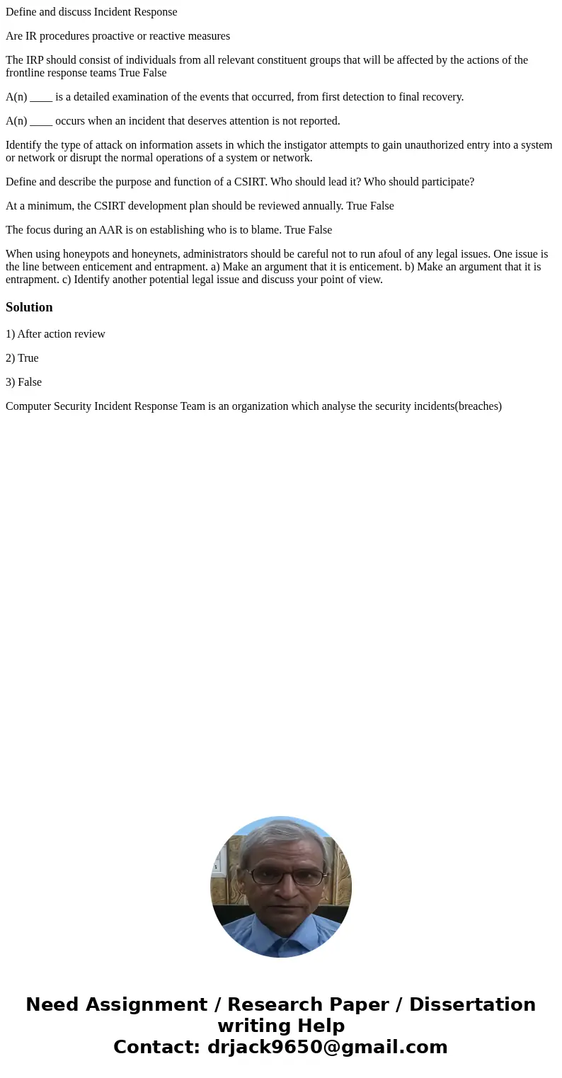 Define and discuss Incident Response Are IR procedures proactive or reactive measures The IRP should consist of individuals from all relevant constituent groups Define and discuss Incident Response Are IR procedures proactive or reactive measures The IRP should consist of individuals from all relevant constituent groups