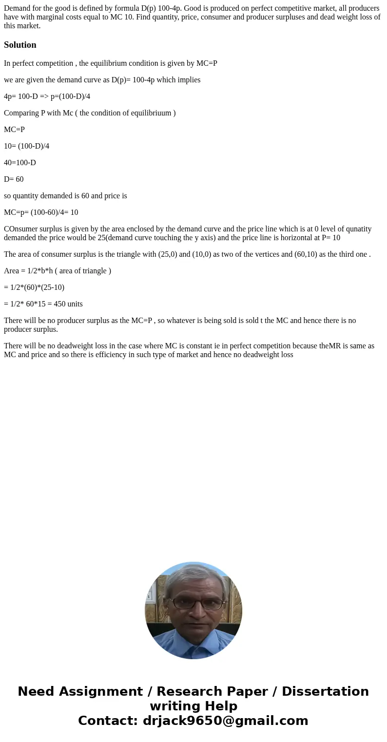 Demand for the good is defined by formula D(p) 100-4p. Good is produced on perfect competitive market, all producers have with marginal costs equal to MC 10. F  Demand for the good is defined by formula D(p) 100-4p. Good is produced on perfect competitive market, all producers have with marginal costs equal to MC 10. F