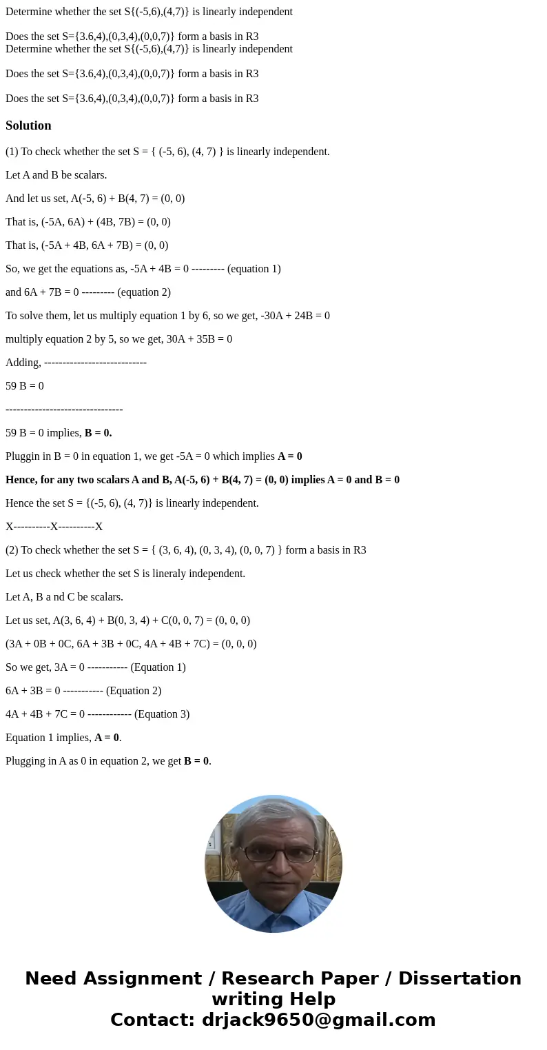 Determine whether the set S{(-5,6),(4,7)} is linearly independent Does the set S={3.6,4),(0,3,4),(0,0,7)} form a basis in R3 Determine whether the set S{(-5,6)  Determine whether the set S{(-5,6),(4,7)} is linearly independent Does the set S={3.6,4),(0,3,4),(0,0,7)} form a basis in R3 Determine whether the set S{(-5,6)