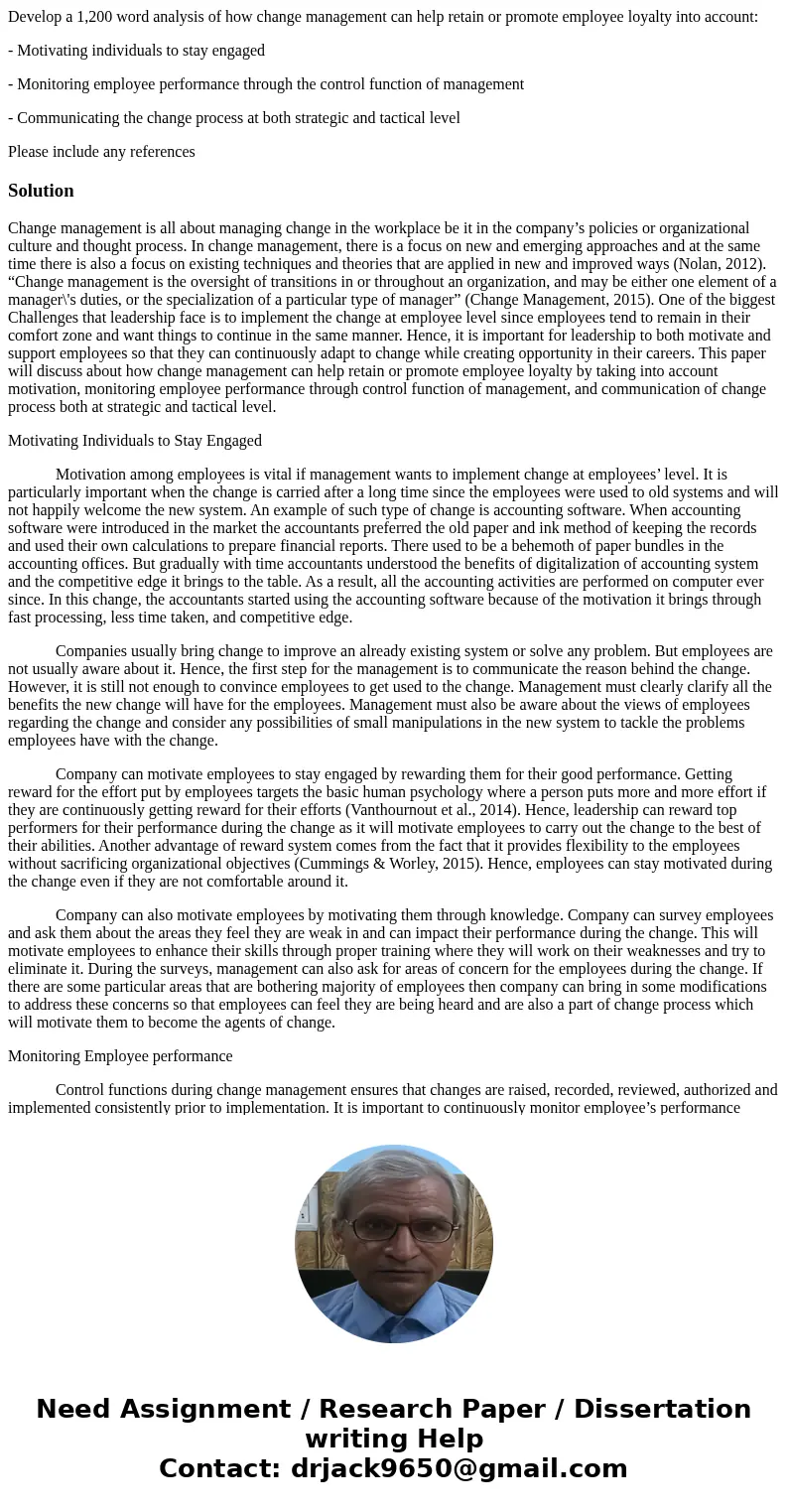 Develop a 1,200 word analysis of how change management can help retain or promote employee loyalty into account: - Motivating individuals to stay engaged - Moni Develop a 1,200 word analysis of how change management can help retain or promote employee loyalty into account: - Motivating individuals to stay engaged - Moni