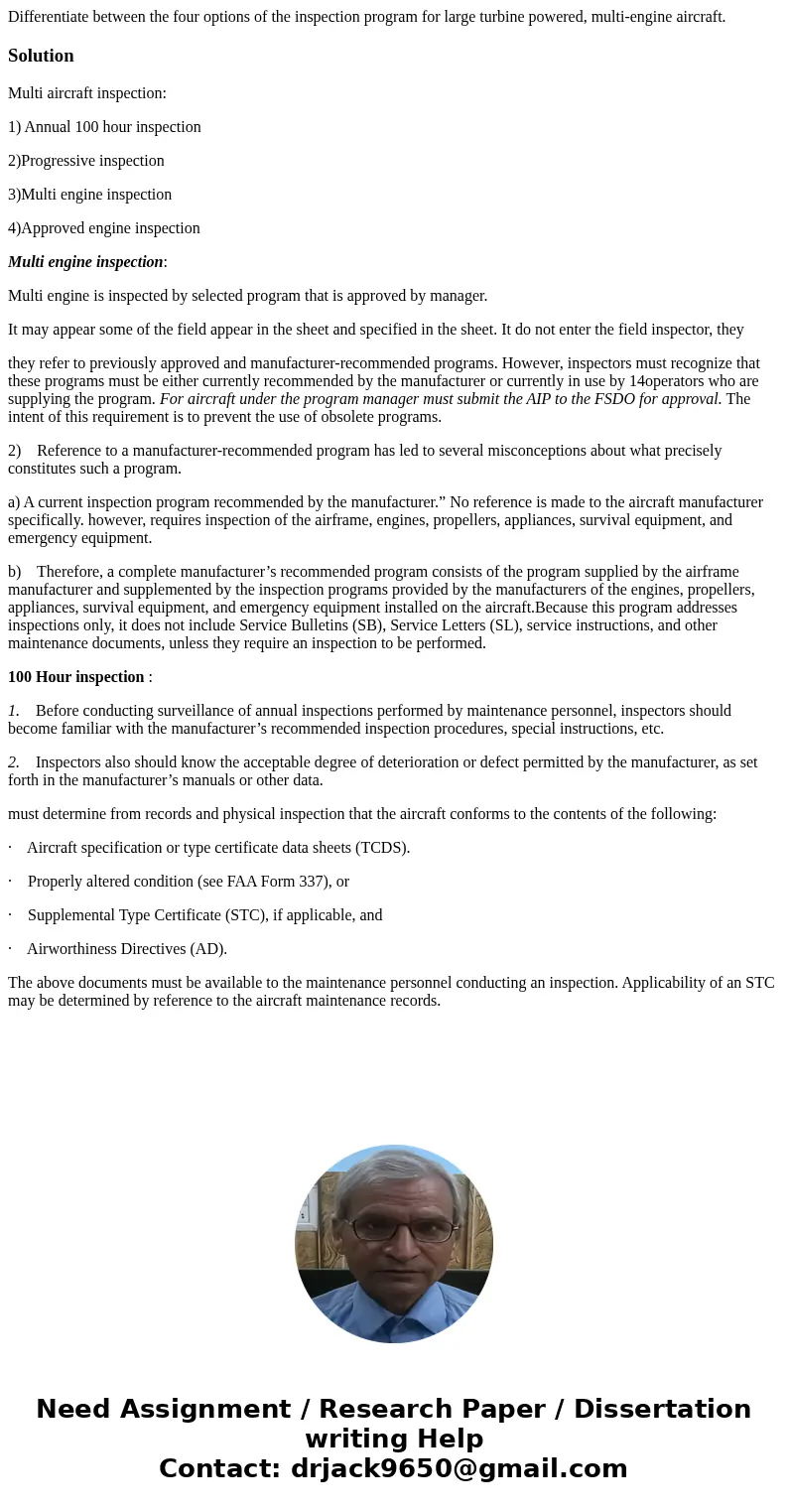 Differentiate between the four options of the inspection program for large turbine powered, multi-engine aircraft.SolutionMulti aircraft inspection: 1) Annual 1 Differentiate between the four options of the inspection program for large turbine powered, multi-engine aircraft.SolutionMulti aircraft inspection: 1) Annual 1