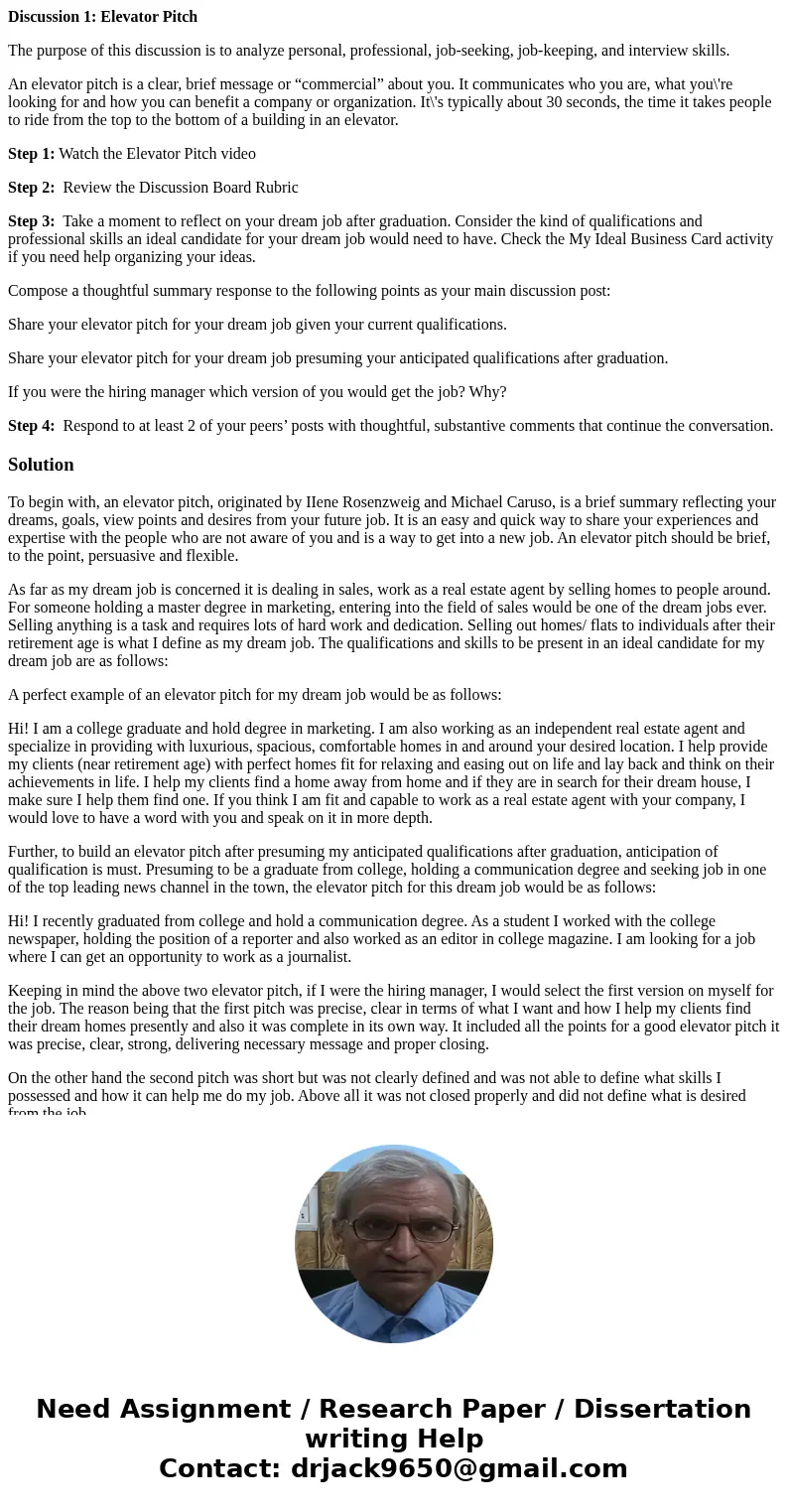 Discussion 1: Elevator Pitch The purpose of this discussion is to analyze personal, professional, job-seeking, job-keeping, and interview skills. An elevator pi Discussion 1: Elevator Pitch The purpose of this discussion is to analyze personal, professional, job-seeking, job-keeping, and interview skills. An elevator pi