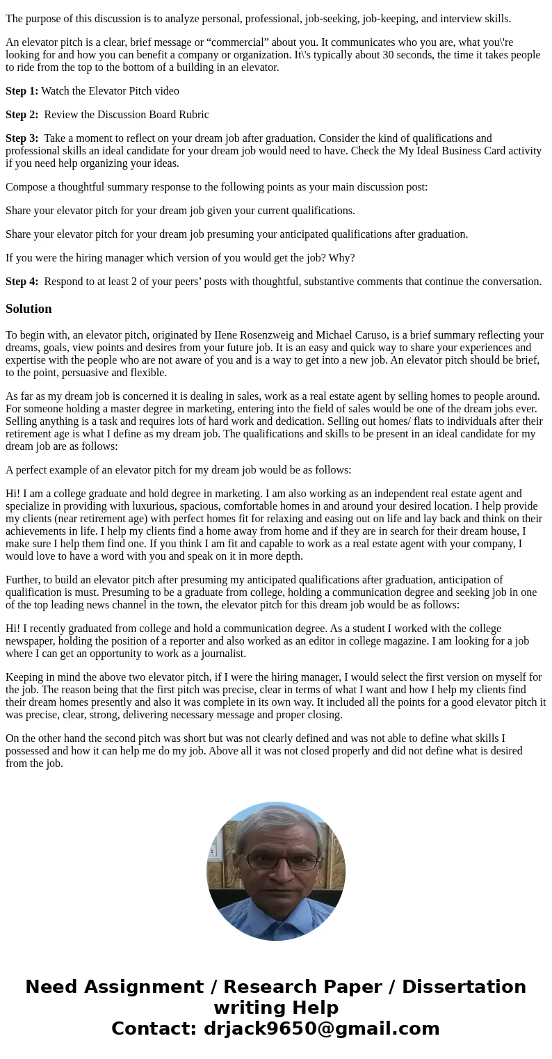 Discussion 1: Elevator Pitch The purpose of this discussion is to analyze personal, professional, job-seeking, job-keeping, and interview skills. An elevator pi Discussion 1: Elevator Pitch The purpose of this discussion is to analyze personal, professional, job-seeking, job-keeping, and interview skills. An elevator pi