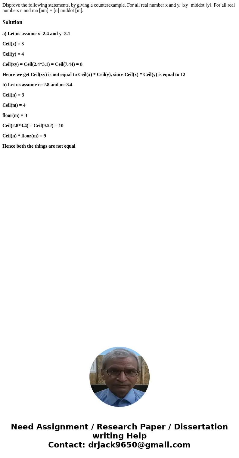  Disprove the following statements, by giving a counterexample. For all real number x and y, [xy] middot [y]. For all real numbers n and ma [nm] = [n] middot [m