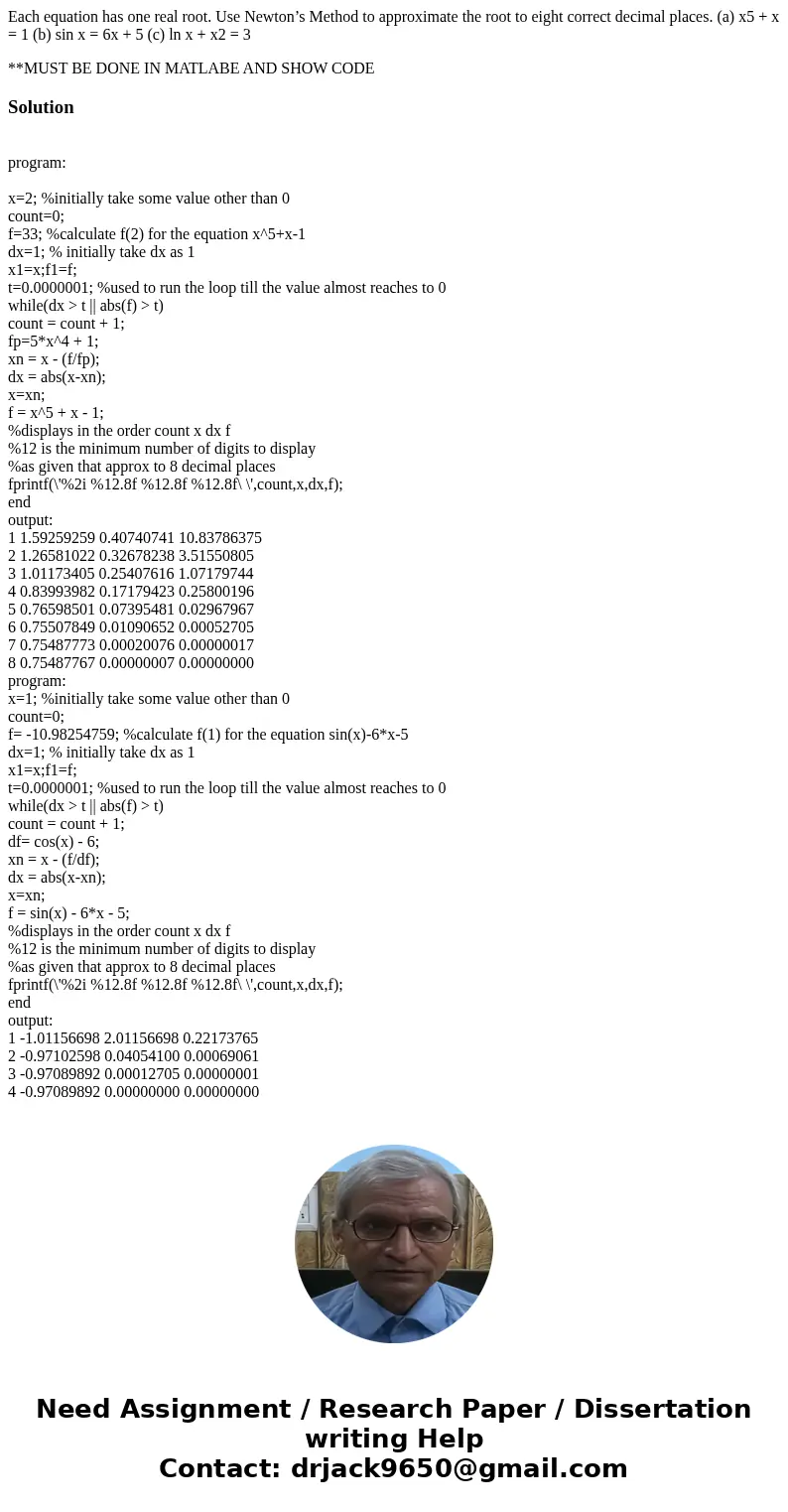 Each equation has one real root. Use Newton’s Method to approximate the root to eight correct decimal places. (a) x5 + x = 1 (b) sin x = 6x + 5 (c) ln x + x2 =  Each equation has one real root. Use Newton’s Method to approximate the root to eight correct decimal places. (a) x5 + x = 1 (b) sin x = 6x + 5 (c) ln x + x2 =