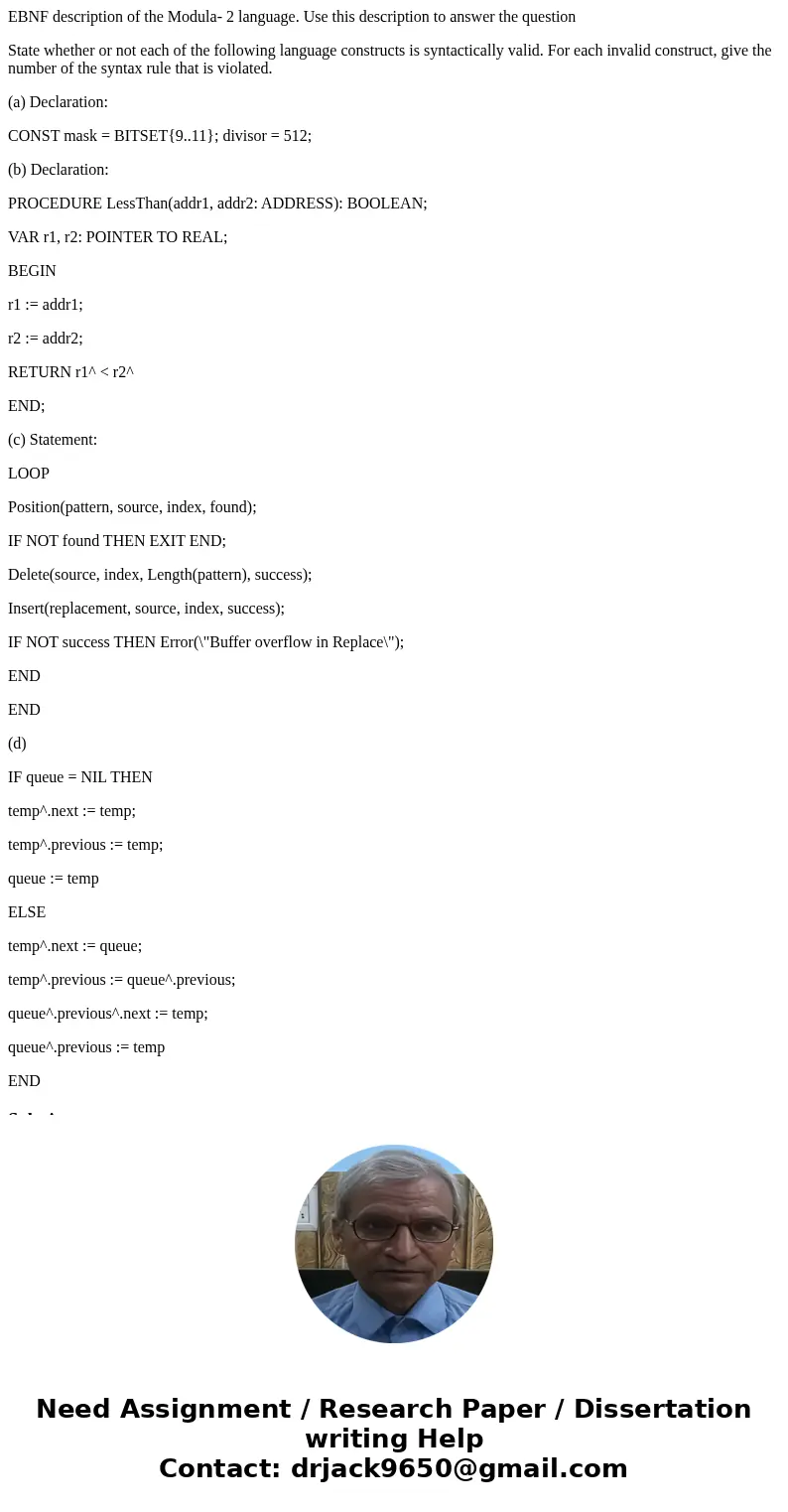 EBNF description of the Modula- 2 language. Use this description to answer the question State whether or not each of the following language constructs is syntac EBNF description of the Modula- 2 language. Use this description to answer the question State whether or not each of the following language constructs is syntac
