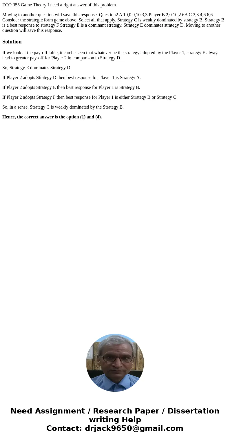 ECO 355 Game Theory I need a right answer of this problem. Moving to another question will save this response. Question2 A 10,0 0,10 3,3 Player B 2,0 10,2 6A C  ECO 355 Game Theory I need a right answer of this problem. Moving to another question will save this response. Question2 A 10,0 0,10 3,3 Player B 2,0 10,2 6A C