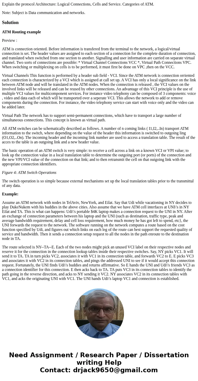 Explain the protocol Architecture: Logical Connections, Cells and Service. Categories of ATM. Note: Subject is Data communication and networks.SolutionATM Routi Explain the protocol Architecture: Logical Connections, Cells and Service. Categories of ATM. Note: Subject is Data communication and networks.SolutionATM Routi