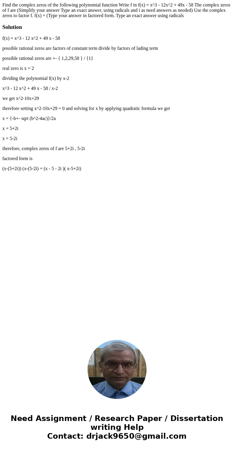 Find the complex zeros of the following polynomial function Write f in f(x) = x^3 - 12x^2 + 49x - 58 The complex zeros of f are (Simplify your answer Type an e  Find the complex zeros of the following polynomial function Write f in f(x) = x^3 - 12x^2 + 49x - 58 The complex zeros of f are (Simplify your answer Type an e