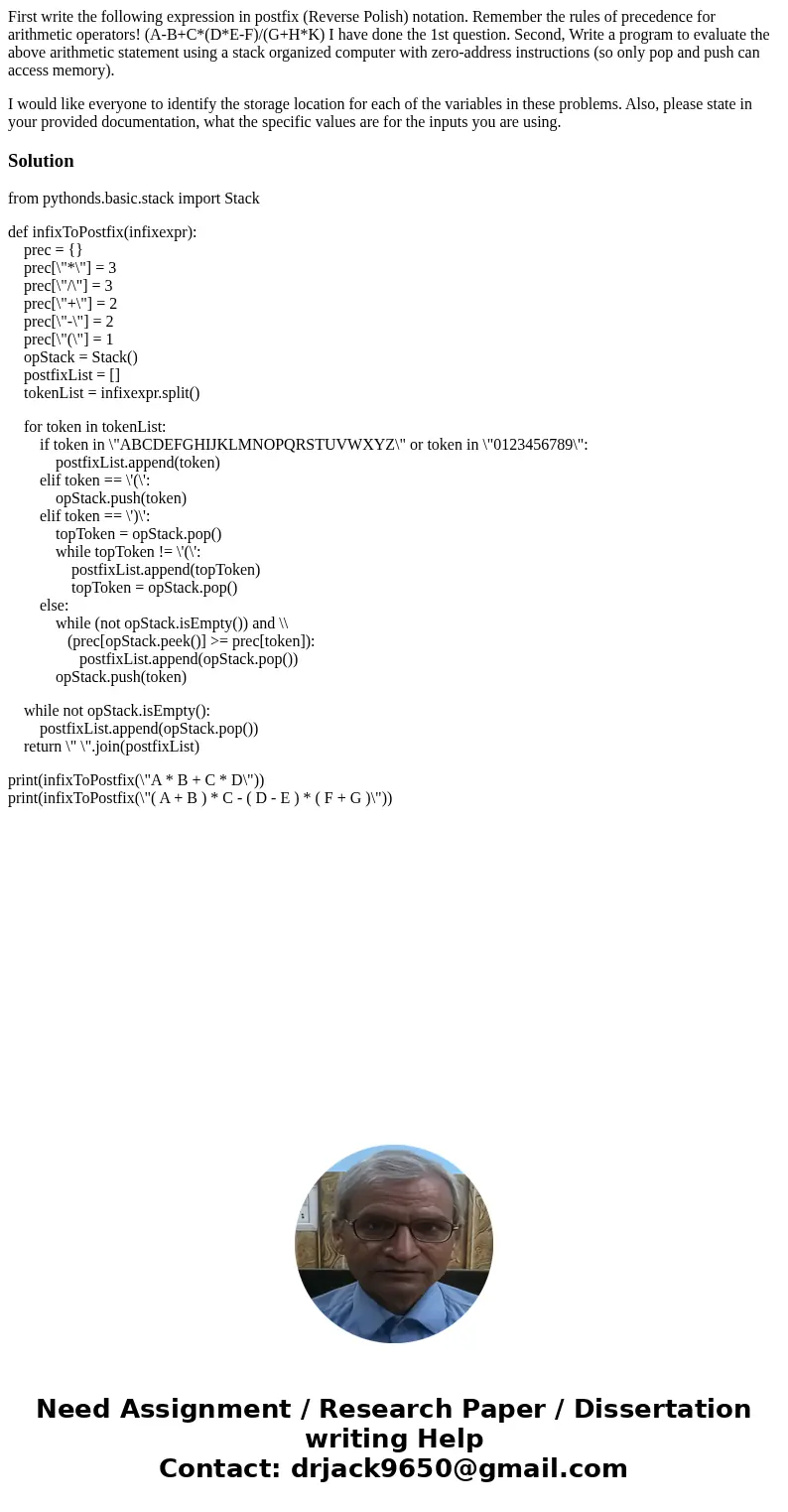 First write the following expression in postfix (Reverse Polish) notation. Remember the rules of precedence for arithmetic operators! (A-B+C*(D*E-F)/(G+H*K) I h First write the following expression in postfix (Reverse Polish) notation. Remember the rules of precedence for arithmetic operators! (A-B+C*(D*E-F)/(G+H*K) I h