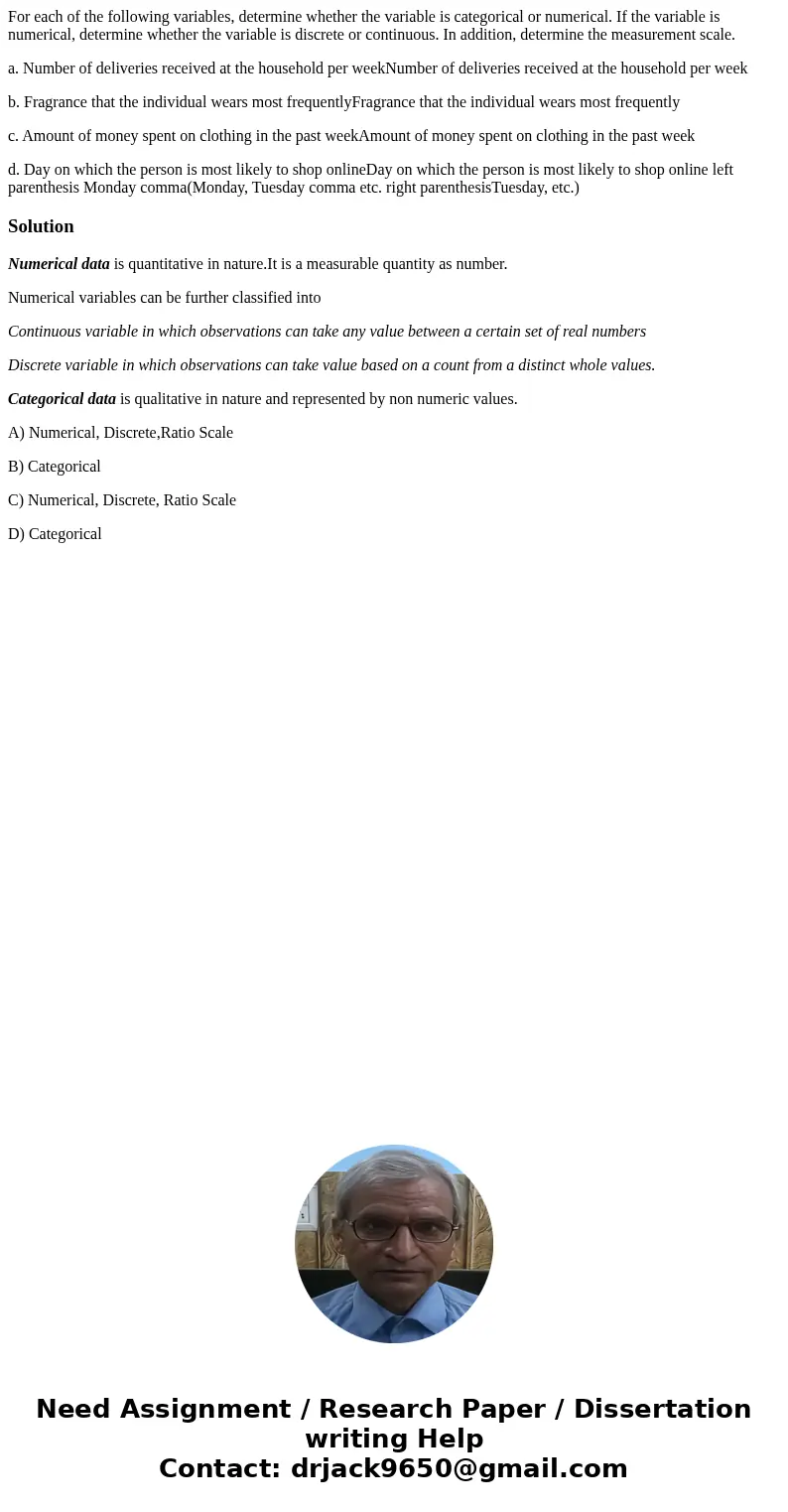 For each of the following variables, determine whether the variable is categorical or numerical. If the variable is numerical, determine whether the variable is For each of the following variables, determine whether the variable is categorical or numerical. If the variable is numerical, determine whether the variable is