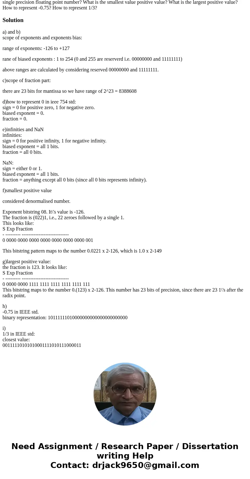 For the IEEE Std 754-1935 single precision floating point number, based on the definition, it has 32 bits in total: 1 sign bit, 8 bits for Exponent and 23 bits  For the IEEE Std 754-1935 single precision floating point number, based on the definition, it has 32 bits in total: 1 sign bit, 8 bits for Exponent and 23 bits