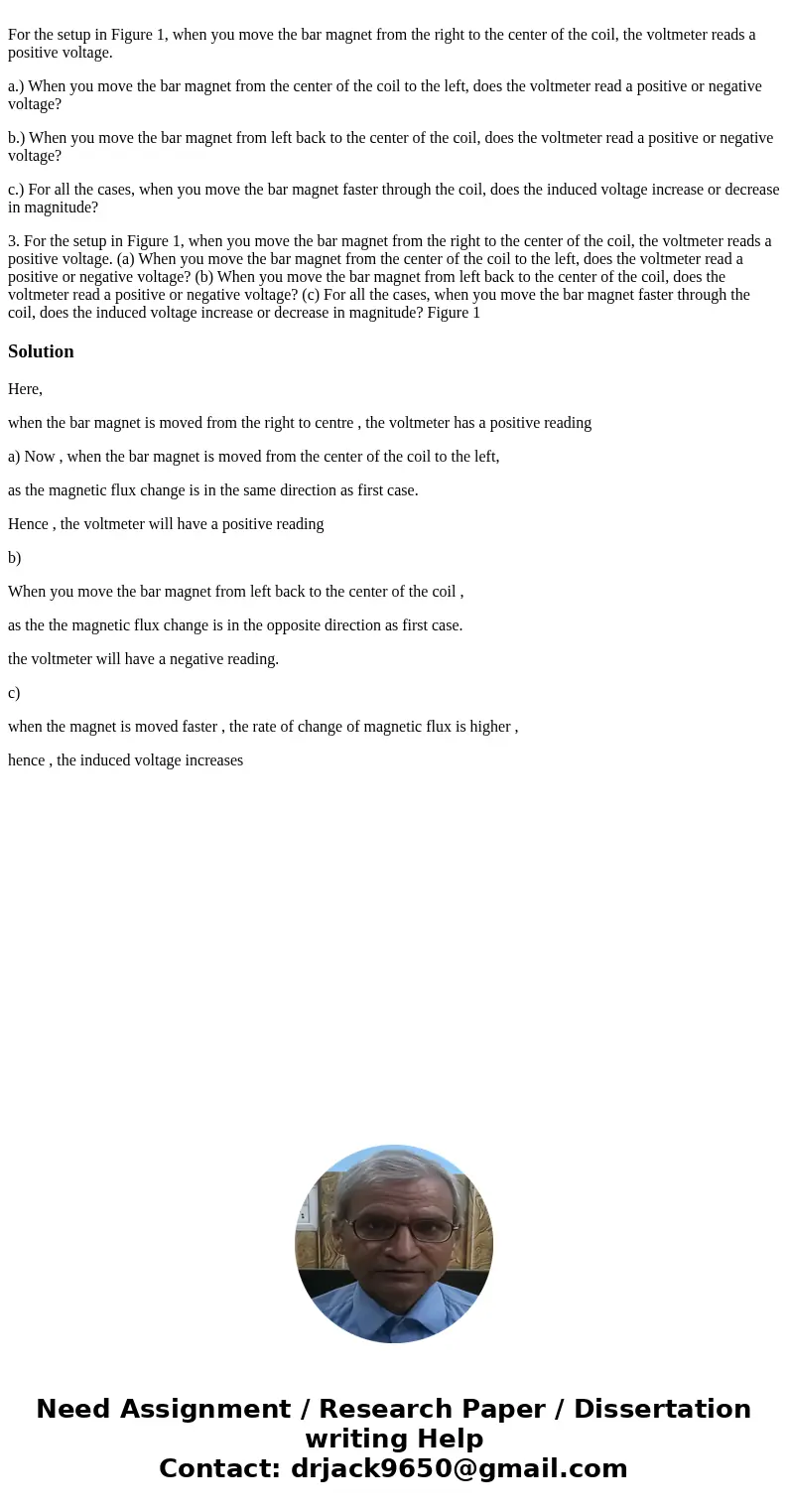 For the setup in Figure 1, when you move the bar magnet from the right to the center of the coil, the voltmeter reads a positive voltage. a.) When you move the  For the setup in Figure 1, when you move the bar magnet from the right to the center of the coil, the voltmeter reads a positive voltage. a.) When you move the