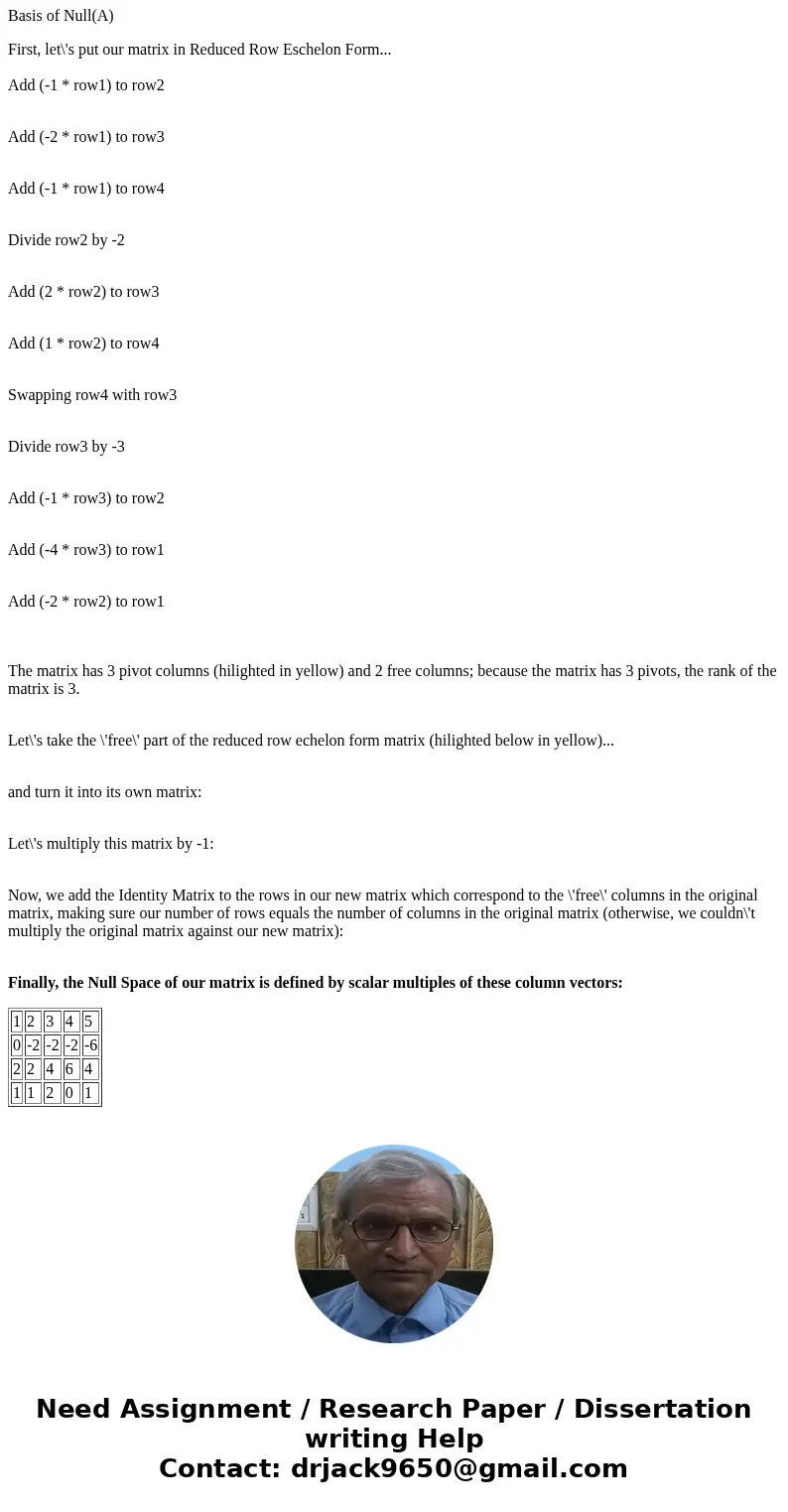 Given the matrices A and the reduced echelon form of A below, find: (a) a basis for Row (A). What is the dimension of Row(A)? (b) a basis for Col(A). What is t  Given the matrices A and the reduced echelon form of A below, find: (a) a basis for Row (A). What is the dimension of Row(A)? (b) a basis for Col(A). What is t