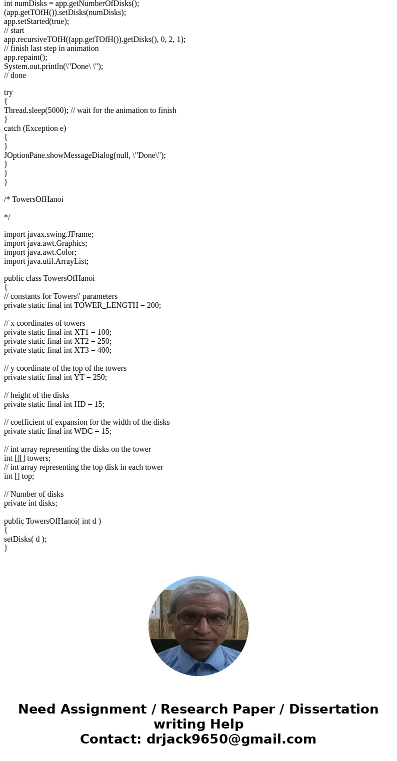 /* HanoiClient 1. For the code under comment 2, use numDisks as the disk number to move. import javax.swing.JOptionPane; import javax.swing.JFrame; import java. /* HanoiClient 1. For the code under comment 2, use numDisks as the disk number to move. import javax.swing.JOptionPane; import javax.swing.JFrame; import java.