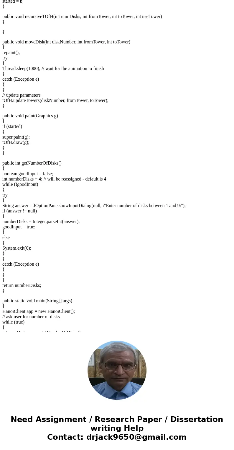 /* HanoiClient 1. For the code under comment 2, use numDisks as the disk number to move. import javax.swing.JOptionPane; import javax.swing.JFrame; import java. /* HanoiClient 1. For the code under comment 2, use numDisks as the disk number to move. import javax.swing.JOptionPane; import javax.swing.JFrame; import java.