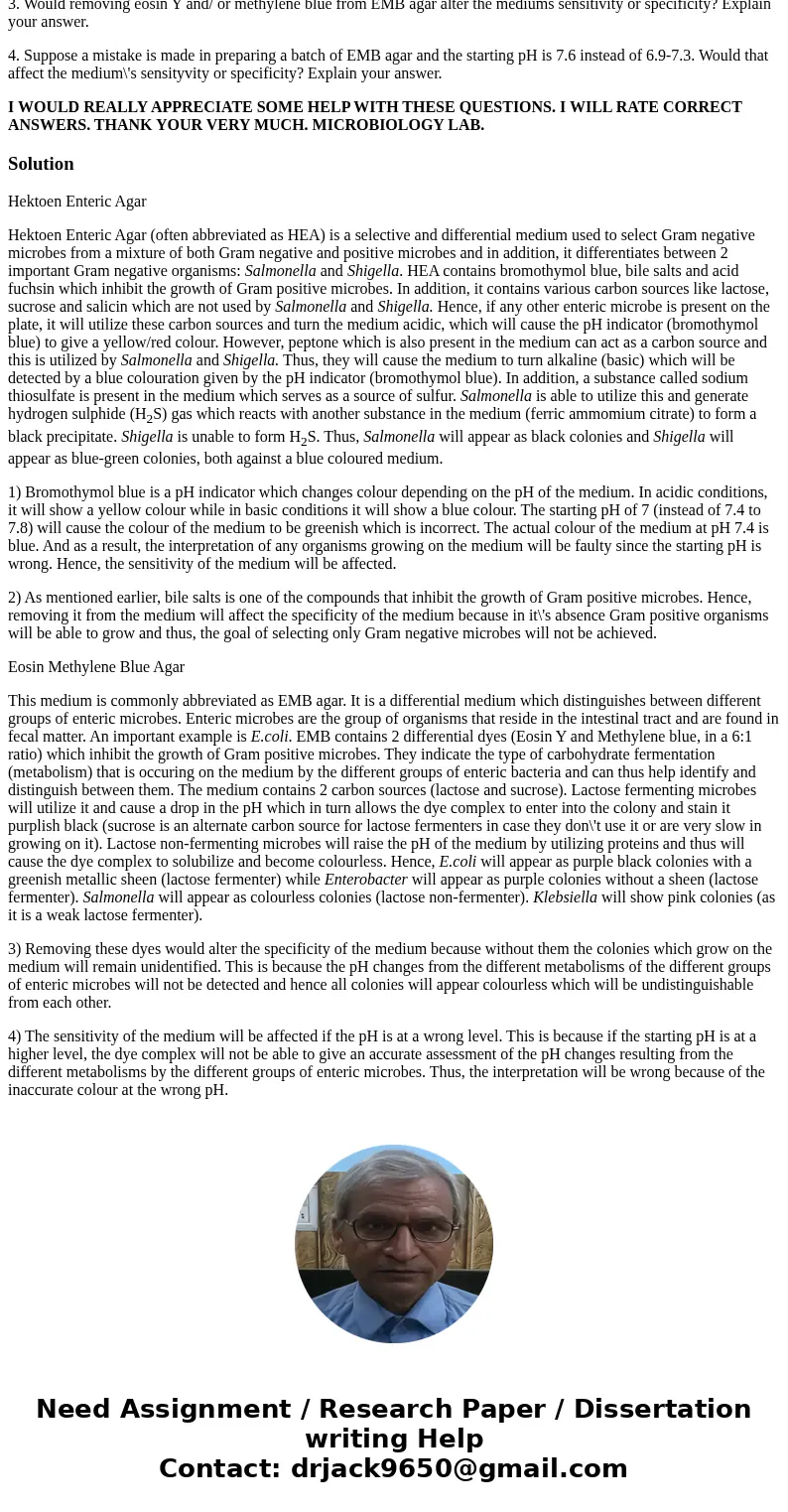 Hektoen Enteric Agar 1. Suppose a mistake is made in preparing a batch of Hectoen Enteric agar and the starting pH is 7.0 instead of 7.4-7.8. Would that affect  Hektoen Enteric Agar 1. Suppose a mistake is made in preparing a batch of Hectoen Enteric agar and the starting pH is 7.0 instead of 7.4-7.8. Would that affect