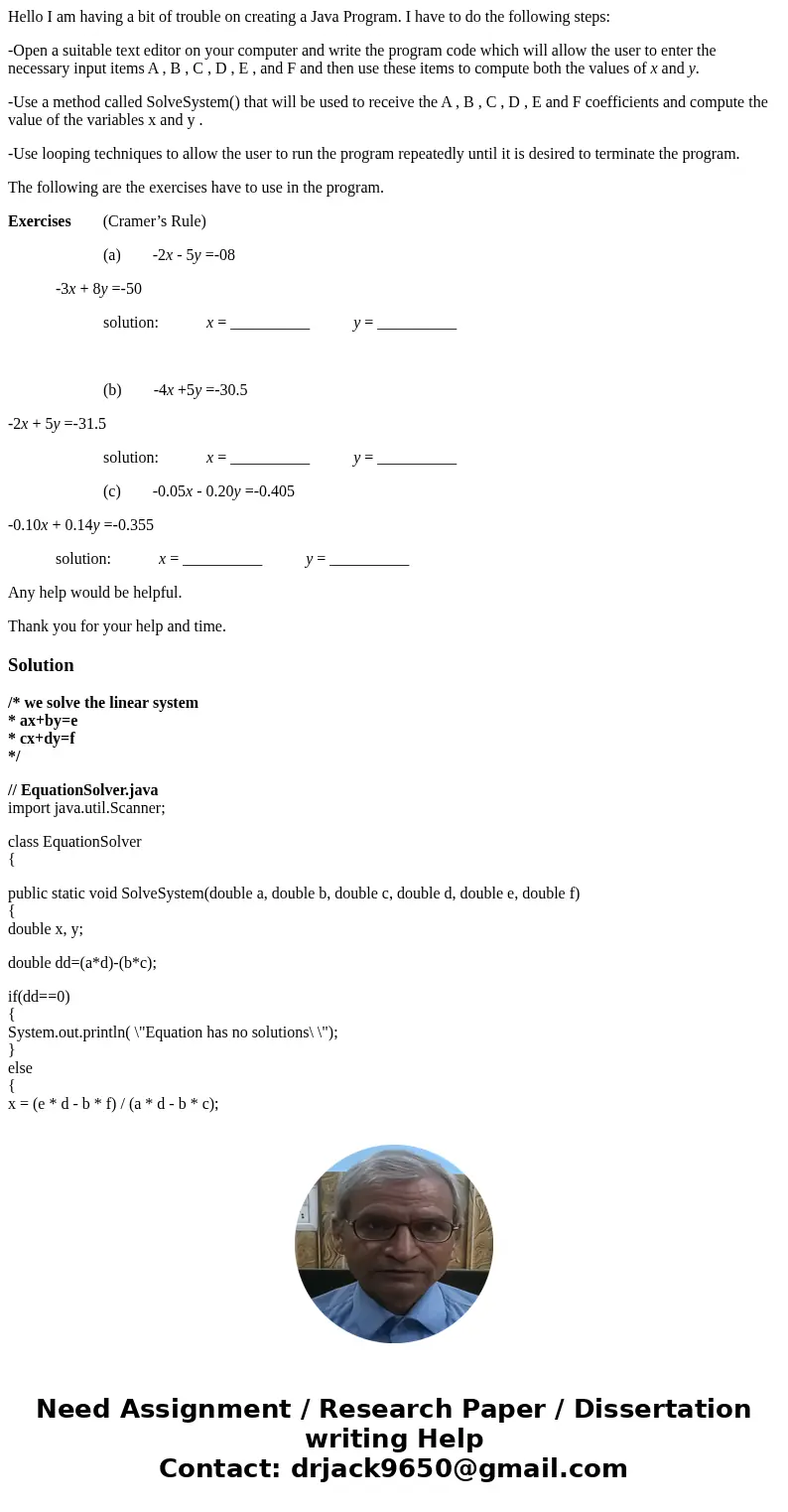 Hello I am having a bit of trouble on creating a Java Program. I have to do the following steps: -Open a suitable text editor on your computer and write the pro