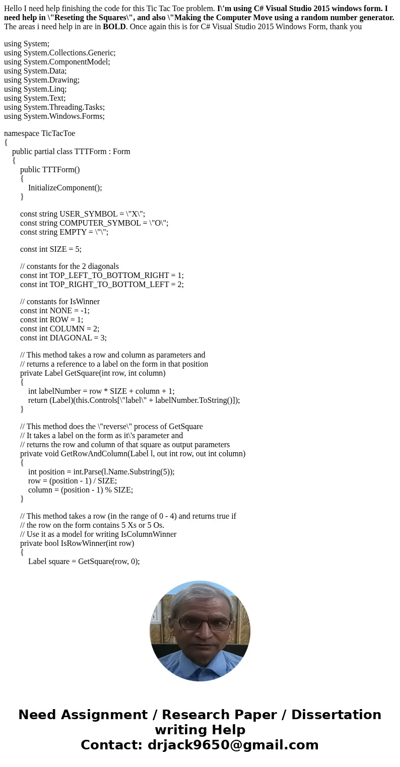 Hello I need help finishing the code for this Tic Tac Toe problem. I\'m using C# Visual Studio 2015 windows form. I need help in \ Hello I need help finishing the code for this Tic Tac Toe problem. I\'m using C# Visual Studio 2015 windows form. I need help in \