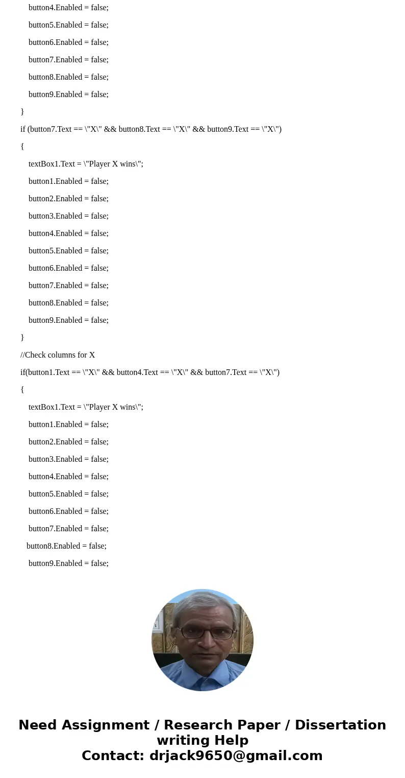 Hello I need help finishing the code for this Tic Tac Toe problem. I\'m using C# Visual Studio 2015 windows form. I need help in \ Hello I need help finishing the code for this Tic Tac Toe problem. I\'m using C# Visual Studio 2015 windows form. I need help in \