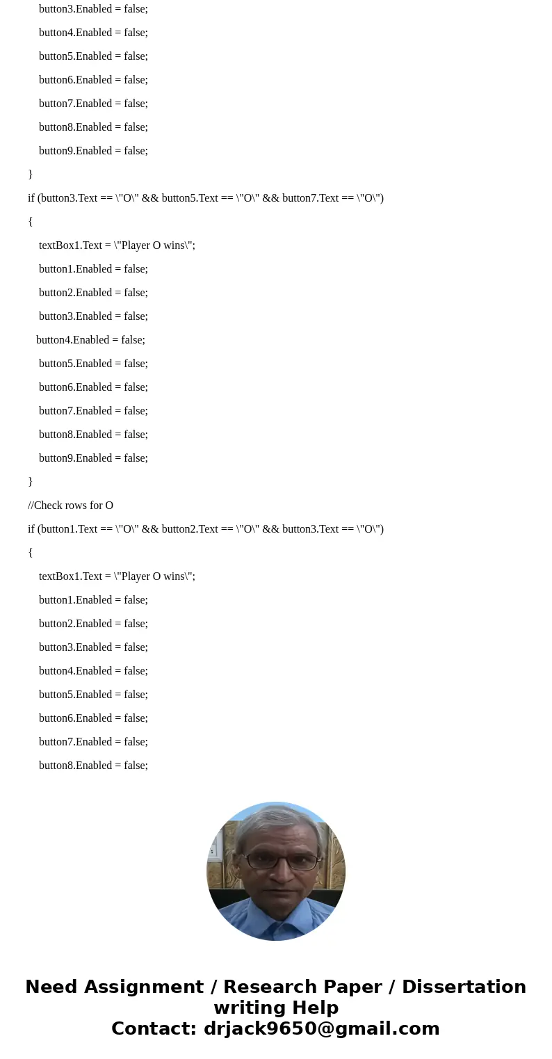Hello I need help finishing the code for this Tic Tac Toe problem. I\'m using C# Visual Studio 2015 windows form. I need help in \ Hello I need help finishing the code for this Tic Tac Toe problem. I\'m using C# Visual Studio 2015 windows form. I need help in \