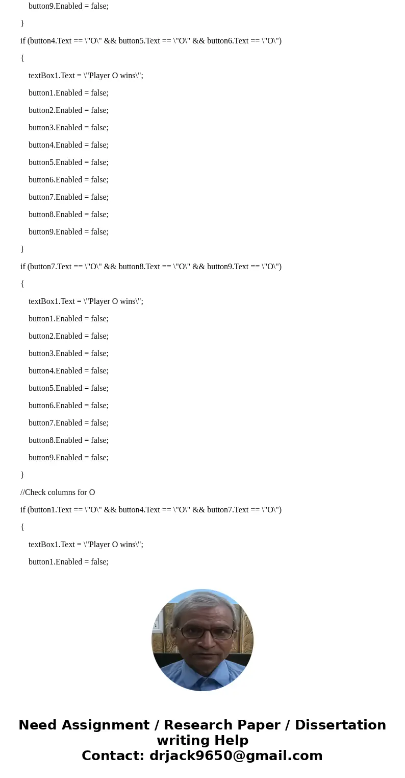 Hello I need help finishing the code for this Tic Tac Toe problem. I\'m using C# Visual Studio 2015 windows form. I need help in \ Hello I need help finishing the code for this Tic Tac Toe problem. I\'m using C# Visual Studio 2015 windows form. I need help in \