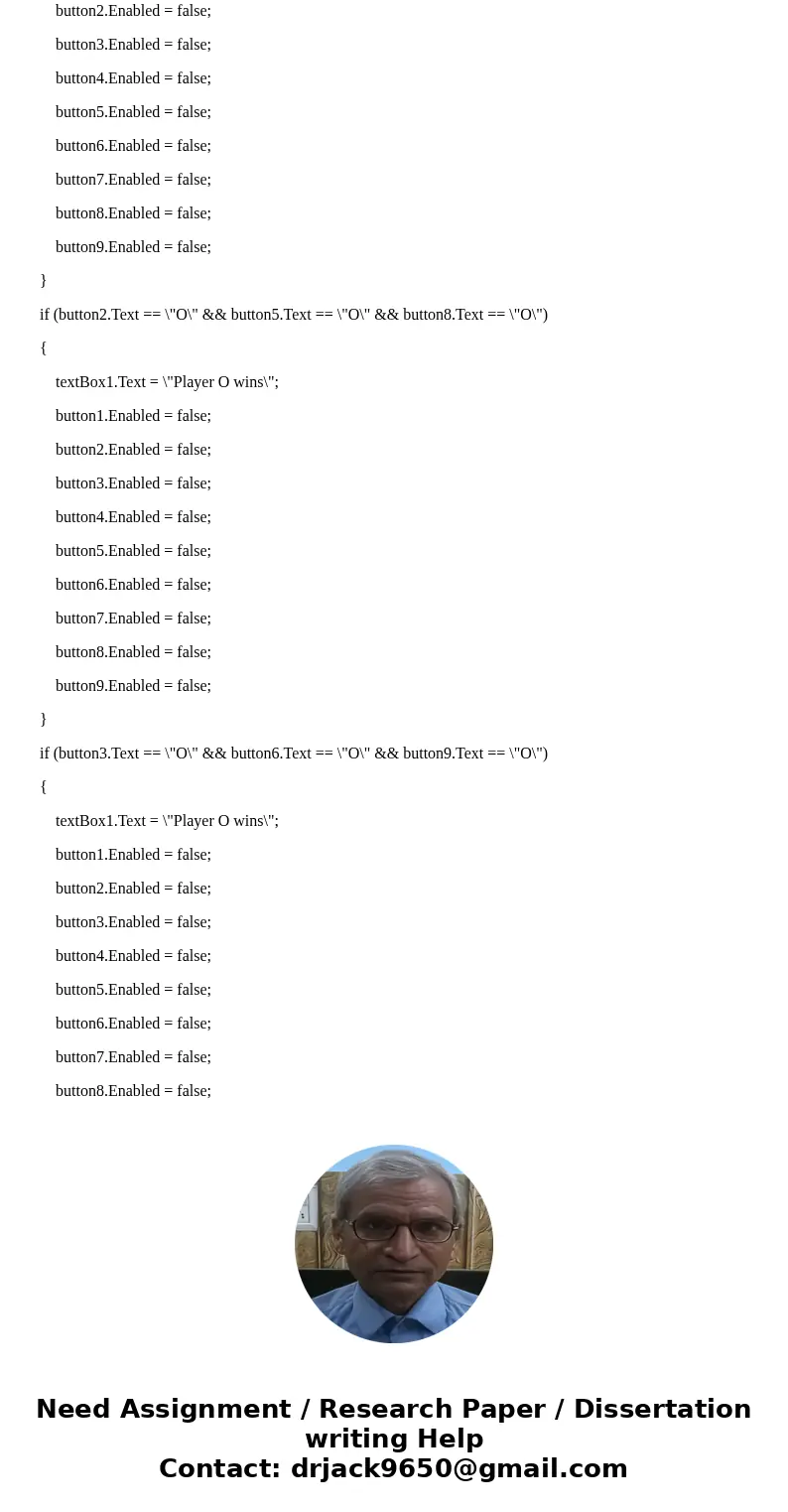 Hello I need help finishing the code for this Tic Tac Toe problem. I\'m using C# Visual Studio 2015 windows form. I need help in \ Hello I need help finishing the code for this Tic Tac Toe problem. I\'m using C# Visual Studio 2015 windows form. I need help in \