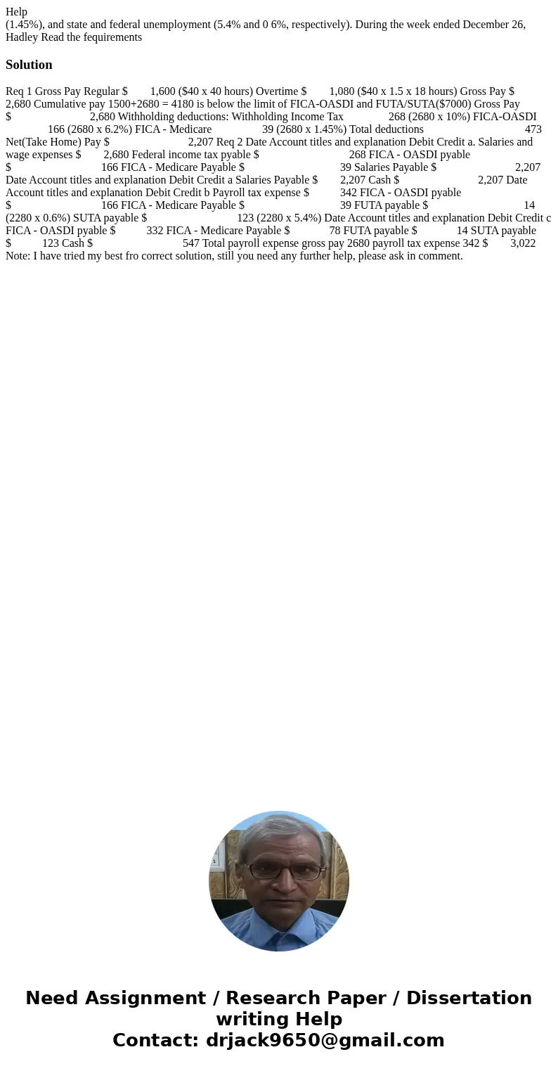 Help (1.45%), and state and federal unemployment (5.4% and 0 6%, respectively). During the week ended December 26, Hadley Read the fequirements Solution Req 1 G Help (1.45%), and state and federal unemployment (5.4% and 0 6%, respectively). During the week ended December 26, Hadley Read the fequirements Solution Req 1 G