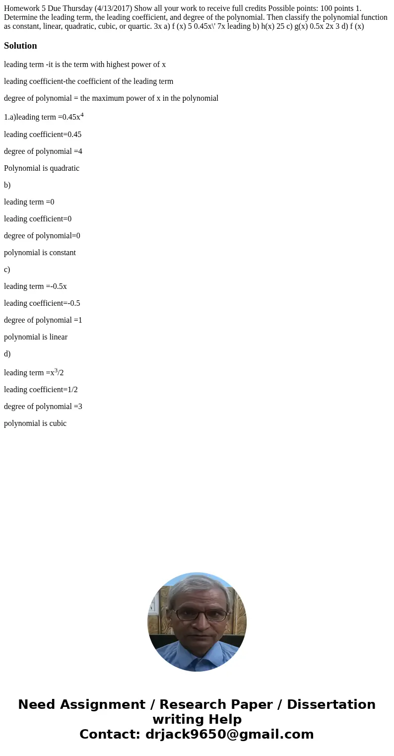 Homework 5 Due Thursday (4/13/2017) Show all your work to receive full credits Possible points: 100 points 1. Determine the leading term, the leading coefficie  Homework 5 Due Thursday (4/13/2017) Show all your work to receive full credits Possible points: 100 points 1. Determine the leading term, the leading coefficie
