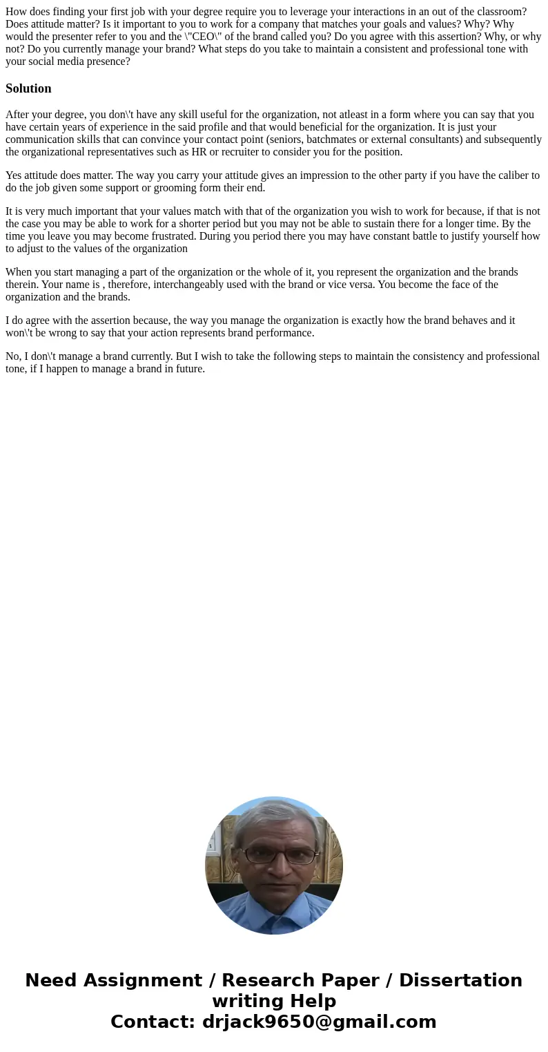 How does finding your first job with your degree require you to leverage your interactions in an out of the classroom? Does attitude matter? Is it important to 