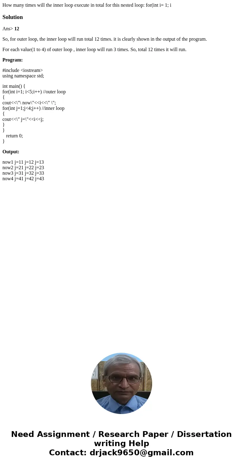 How many times will the inner loop execute in total for this nested loop: for(int i= 1; iSolutionAns> 12 So, for outer loop, the inner loop will run total 1  How many times will the inner loop execute in total for this nested loop: for(int i= 1; iSolutionAns> 12 So, for outer loop, the inner loop will run total 1