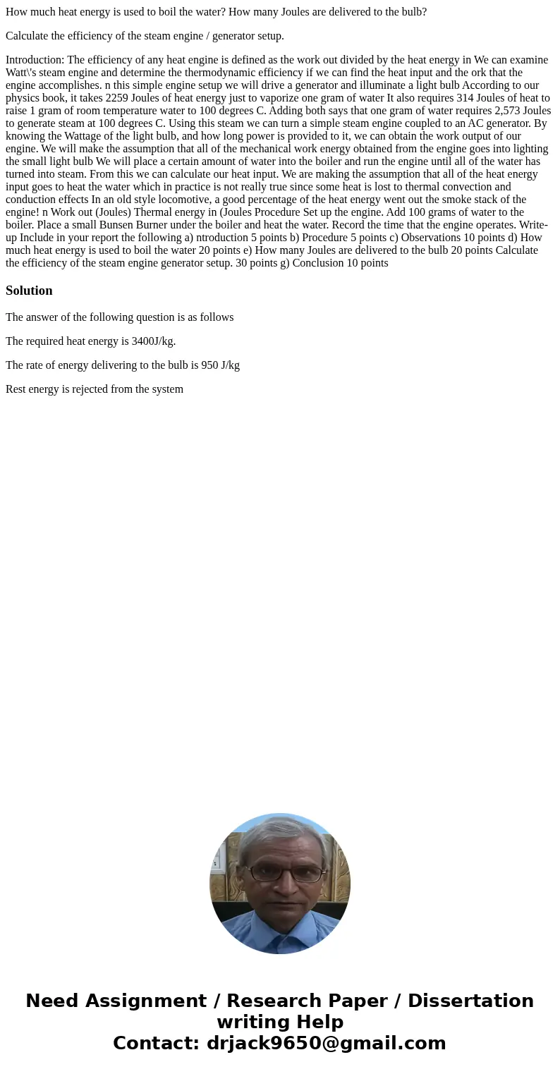 How much heat energy is used to boil the water? How many Joules are delivered to the bulb? Calculate the efficiency of the steam engine / generator setup. Intro How much heat energy is used to boil the water? How many Joules are delivered to the bulb? Calculate the efficiency of the steam engine / generator setup. Intro