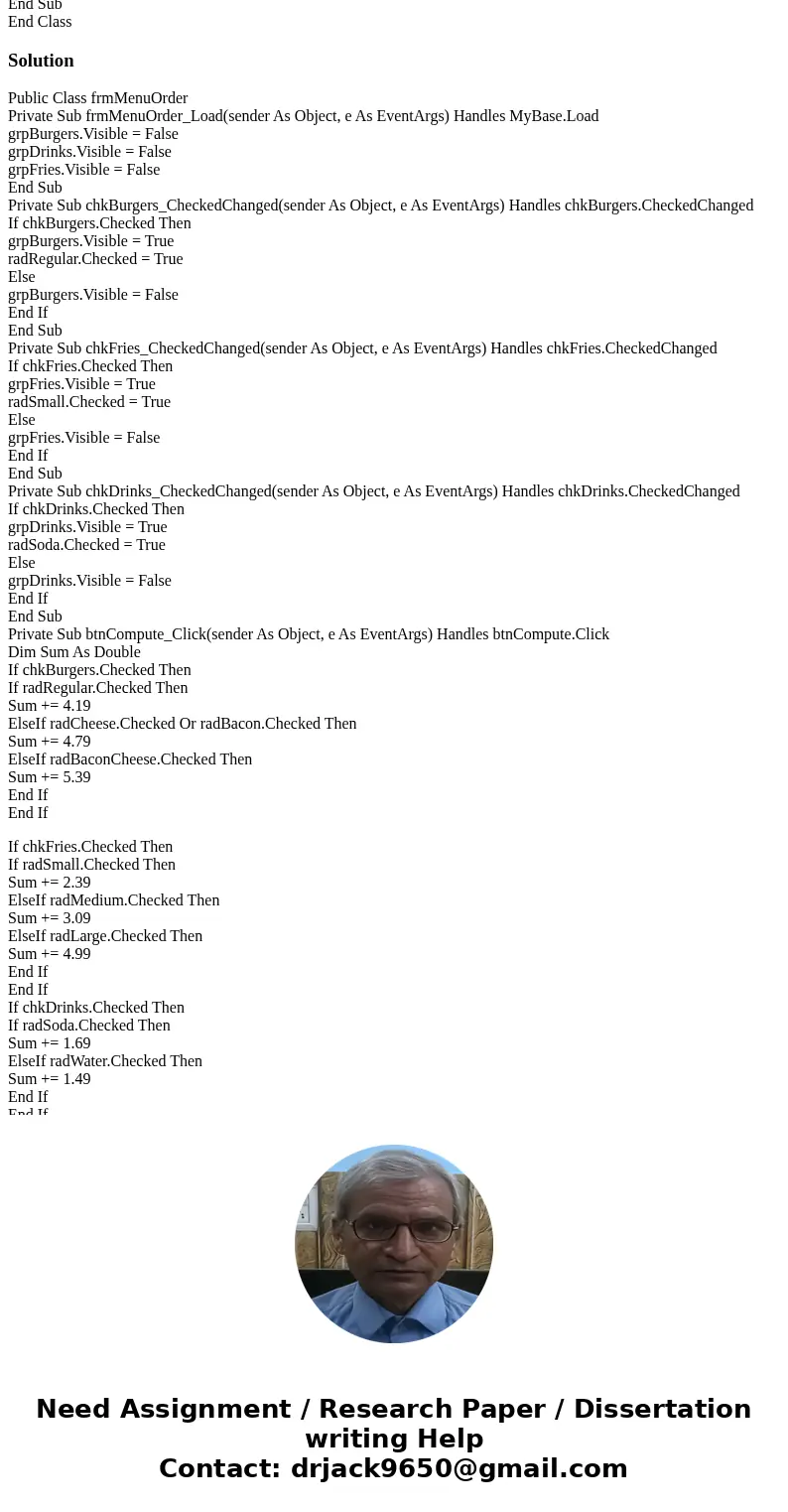 How would you put this code together in a basic flowchart? Public Class frmMenuOrder Private Sub frmMenuOrder_Load(sender As Object, e As EventArgs) Handles MyB How would you put this code together in a basic flowchart? Public Class frmMenuOrder Private Sub frmMenuOrder_Load(sender As Object, e As EventArgs) Handles MyB