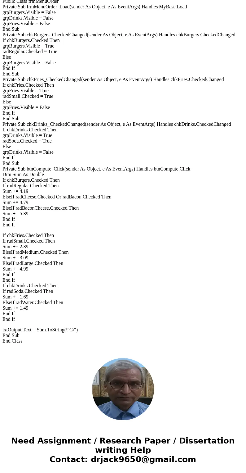 How would you put this code together in a basic flowchart? Public Class frmMenuOrder Private Sub frmMenuOrder_Load(sender As Object, e As EventArgs) Handles MyB How would you put this code together in a basic flowchart? Public Class frmMenuOrder Private Sub frmMenuOrder_Load(sender As Object, e As EventArgs) Handles MyB