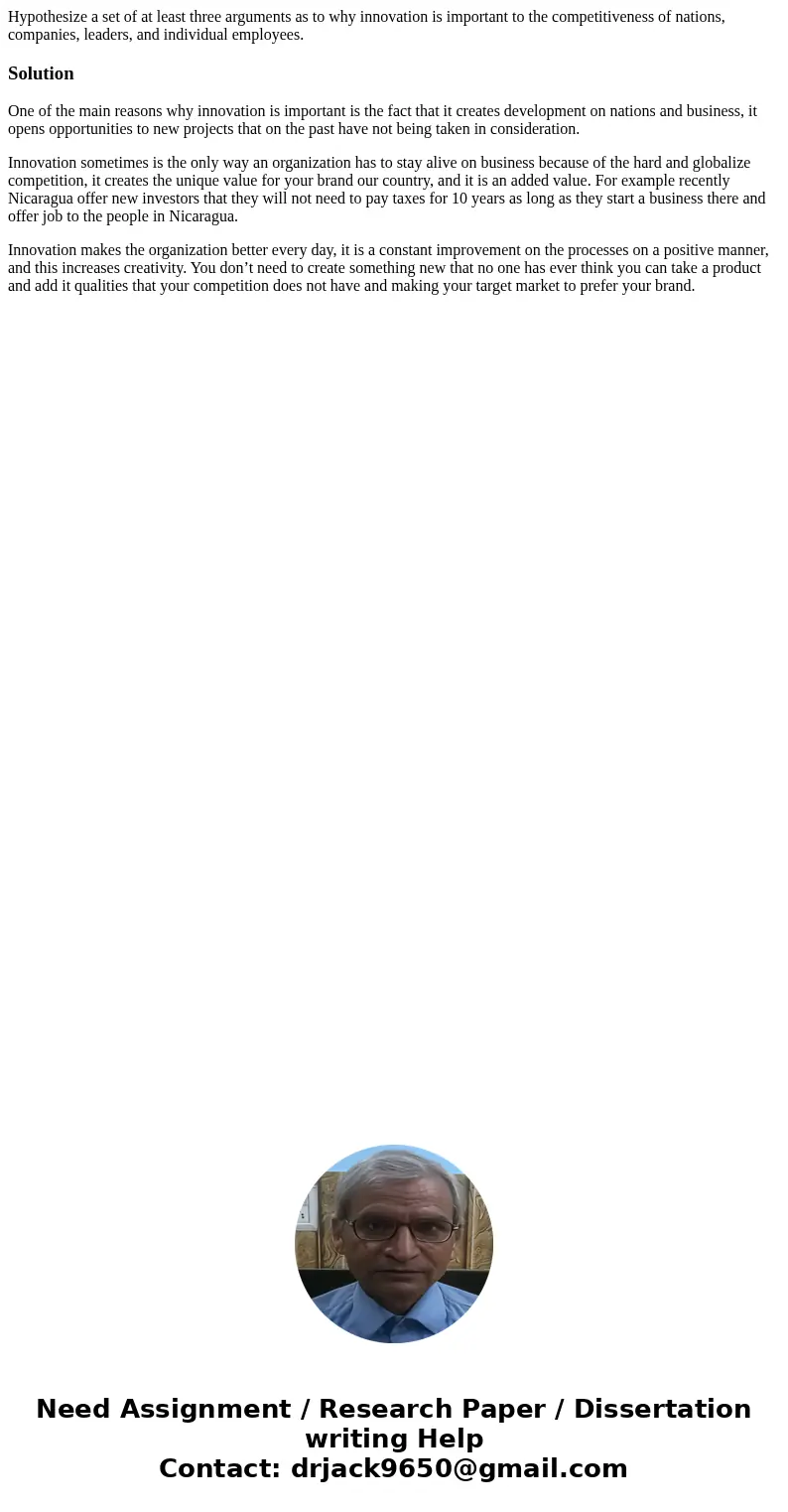 Hypothesize a set of at least three arguments as to why innovation is important to the competitiveness of nations, companies, leaders, and individual employees. Hypothesize a set of at least three arguments as to why innovation is important to the competitiveness of nations, companies, leaders, and individual employees.