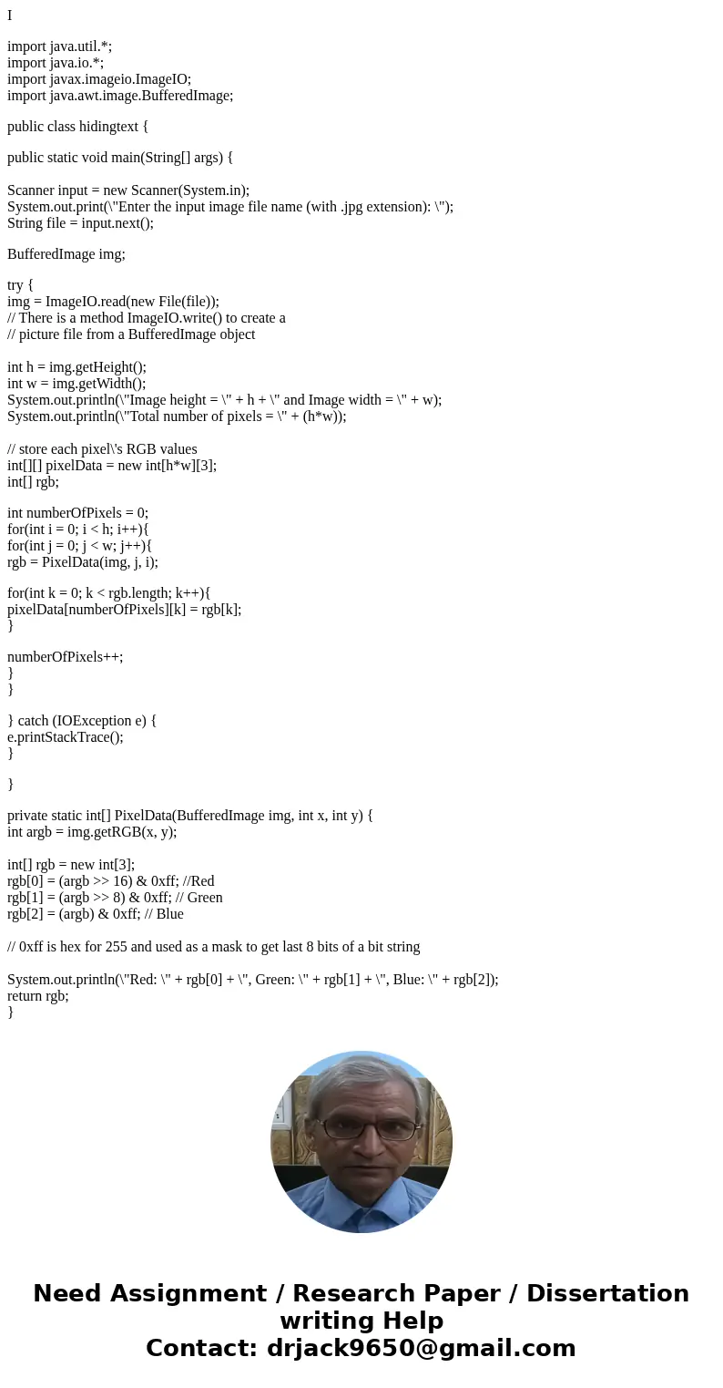 I import java.util.*; import java.io.*; import javax.imageio.ImageIO; import java.awt.image.BufferedImage; public class hidingtext { public static void main(Str I import java.util.*; import java.io.*; import javax.imageio.ImageIO; import java.awt.image.BufferedImage; public class hidingtext { public static void main(Str