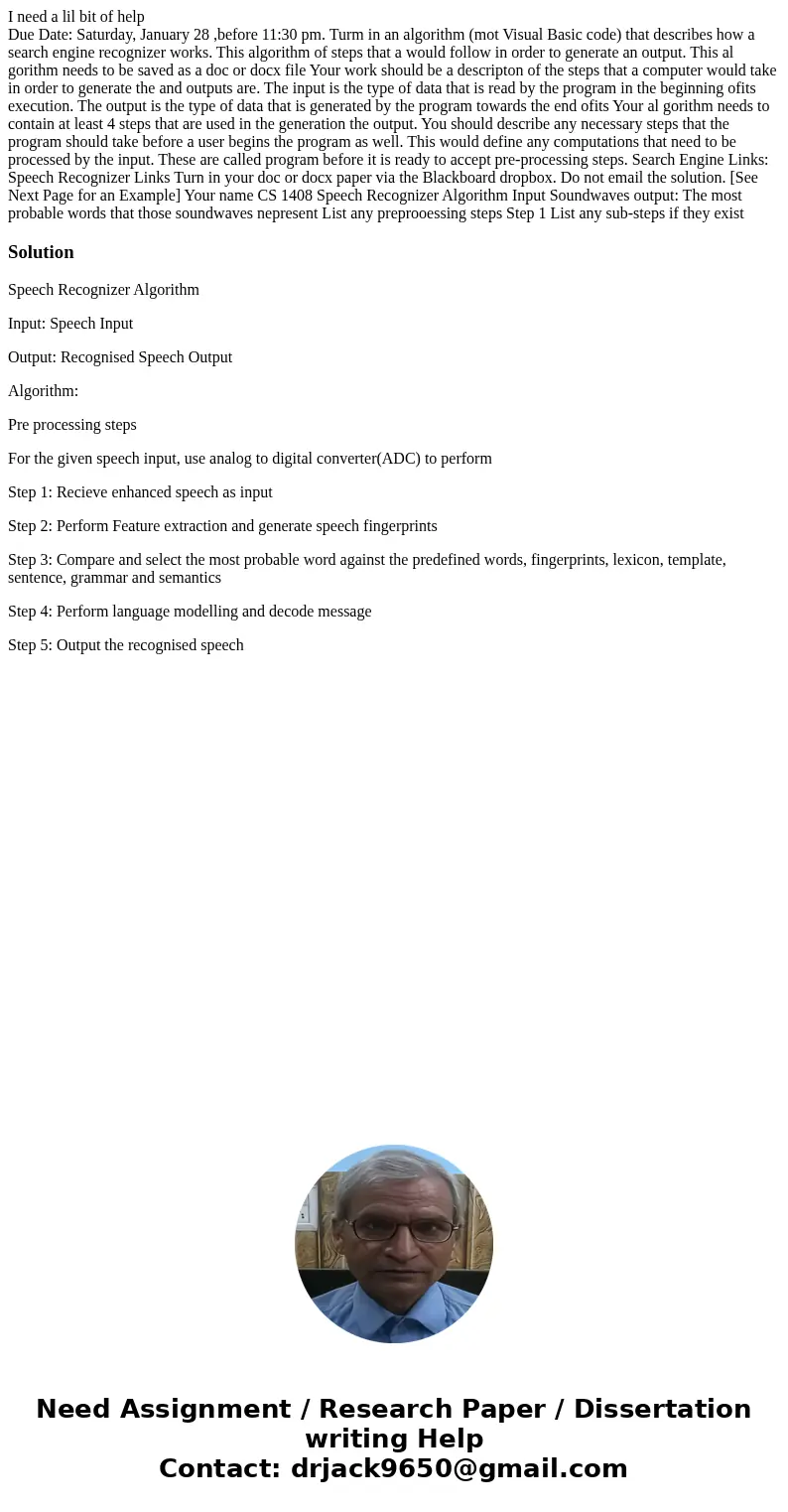 I need a lil bit of help Due Date: Saturday, January 28 ,before 11:30 pm. Turm in an algorithm (mot Visual Basic code) that describes how a search engine recogn I need a lil bit of help Due Date: Saturday, January 28 ,before 11:30 pm. Turm in an algorithm (mot Visual Basic code) that describes how a search engine recogn