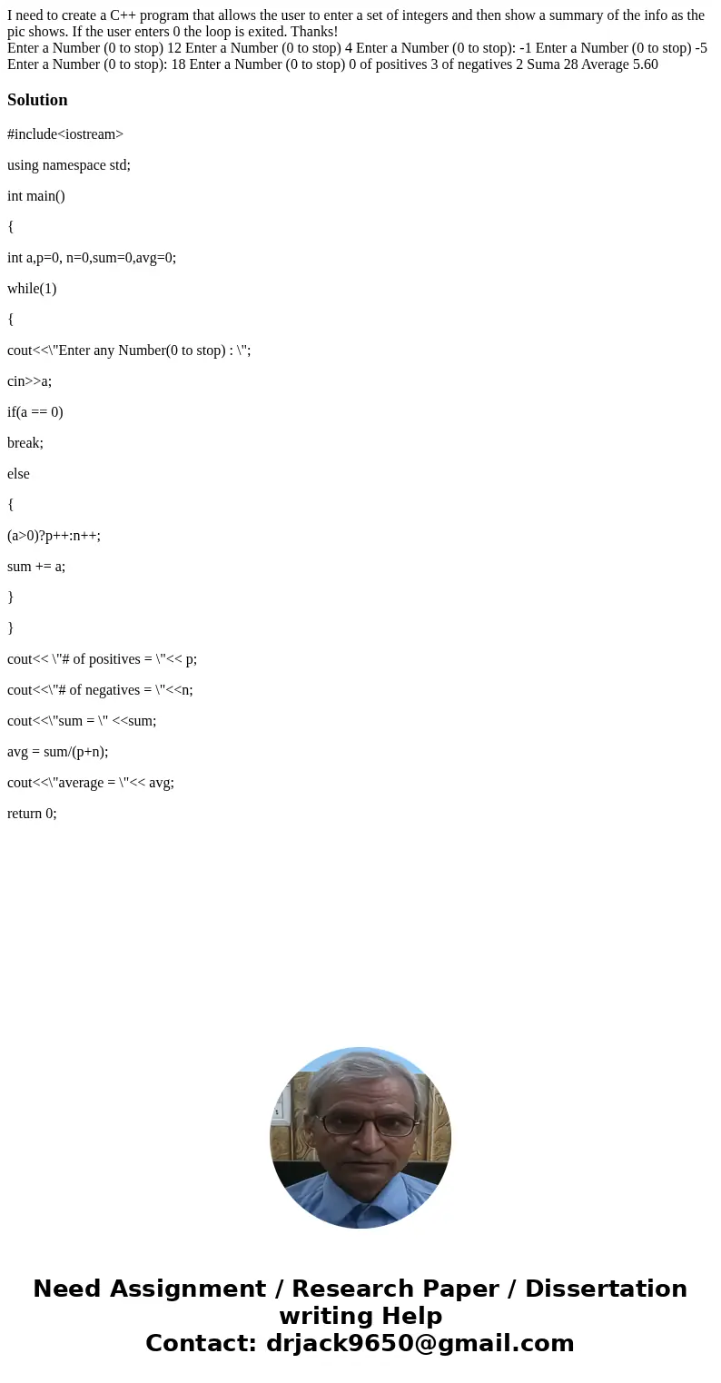 I need to create a C++ program that allows the user to enter a set of integers and then show a summary of the info as the pic shows. If the user enters 0 the lo I need to create a C++ program that allows the user to enter a set of integers and then show a summary of the info as the pic shows. If the user enters 0 the lo