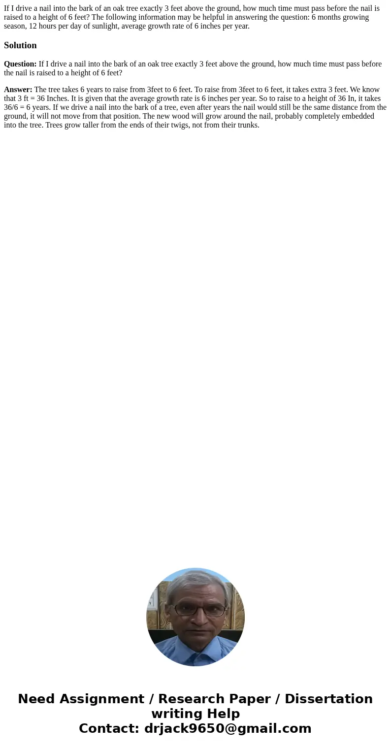 If I drive a nail into the bark of an oak tree exactly 3 feet above the ground, how much time must pass before the nail is raised to a height of 6 feet? The fo  If I drive a nail into the bark of an oak tree exactly 3 feet above the ground, how much time must pass before the nail is raised to a height of 6 feet? The fo
