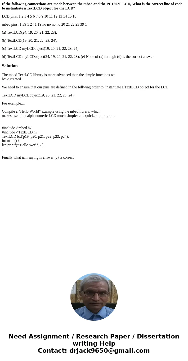 If the following connections are made between the mbed and the PC1602F LCD, What is the correct line of code to instantiate a TextLCD object for the LCD? LCD pi If the following connections are made between the mbed and the PC1602F LCD, What is the correct line of code to instantiate a TextLCD object for the LCD? LCD pi