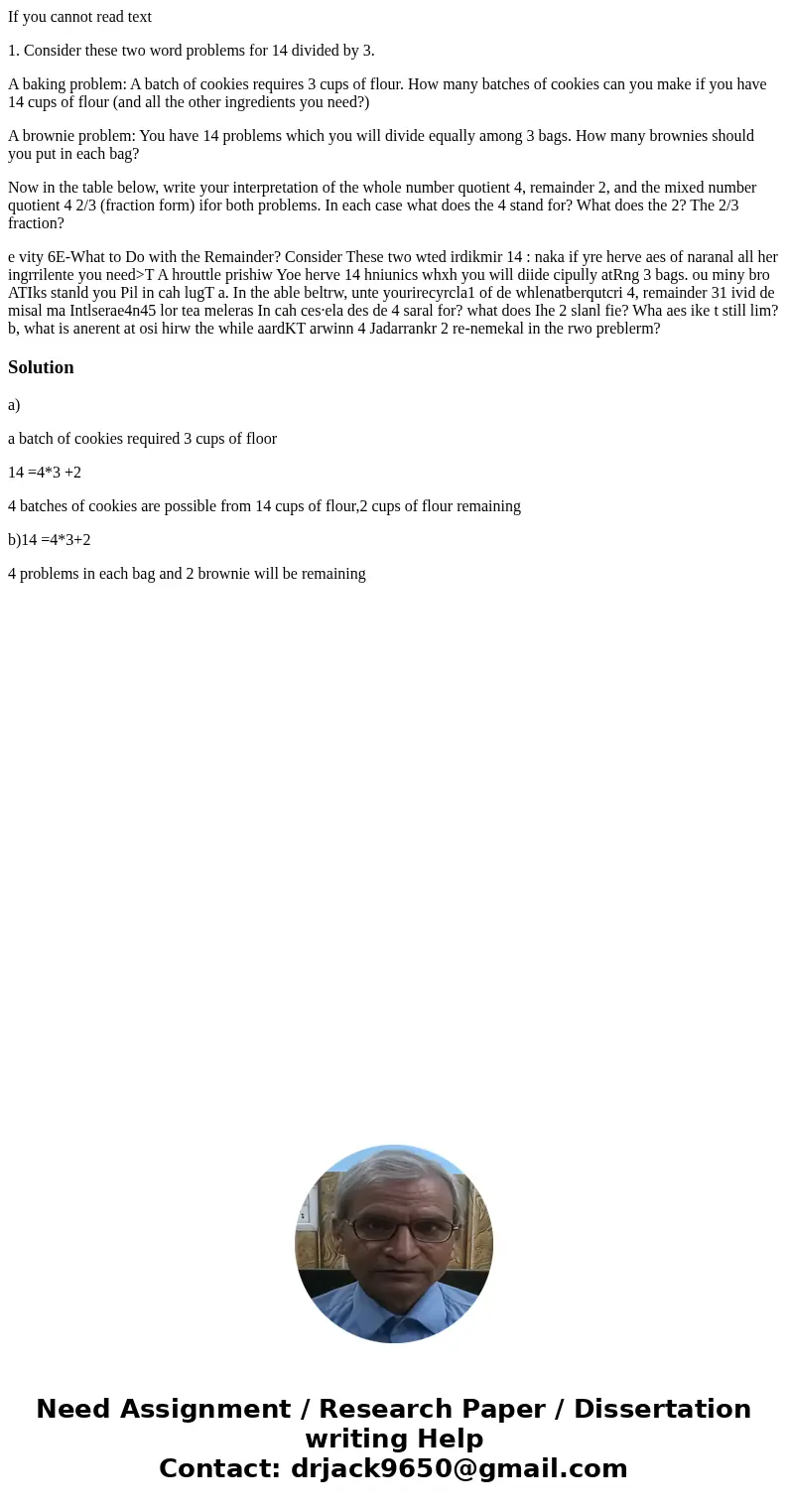 If you cannot read text 1. Consider these two word problems for 14 divided by 3. A baking problem: A batch of cookies requires 3 cups of flour. How many batche  If you cannot read text 1. Consider these two word problems for 14 divided by 3. A baking problem: A batch of cookies requires 3 cups of flour. How many batche