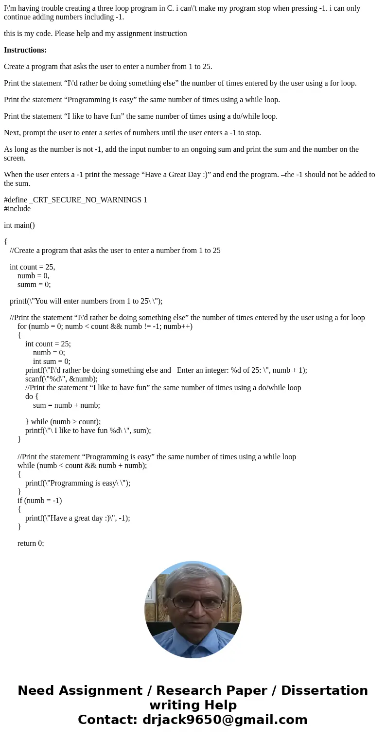 I\'m having trouble creating a three loop program in C. i can\'t make my program stop when pressing -1. i can only continue adding numbers including -1. this is