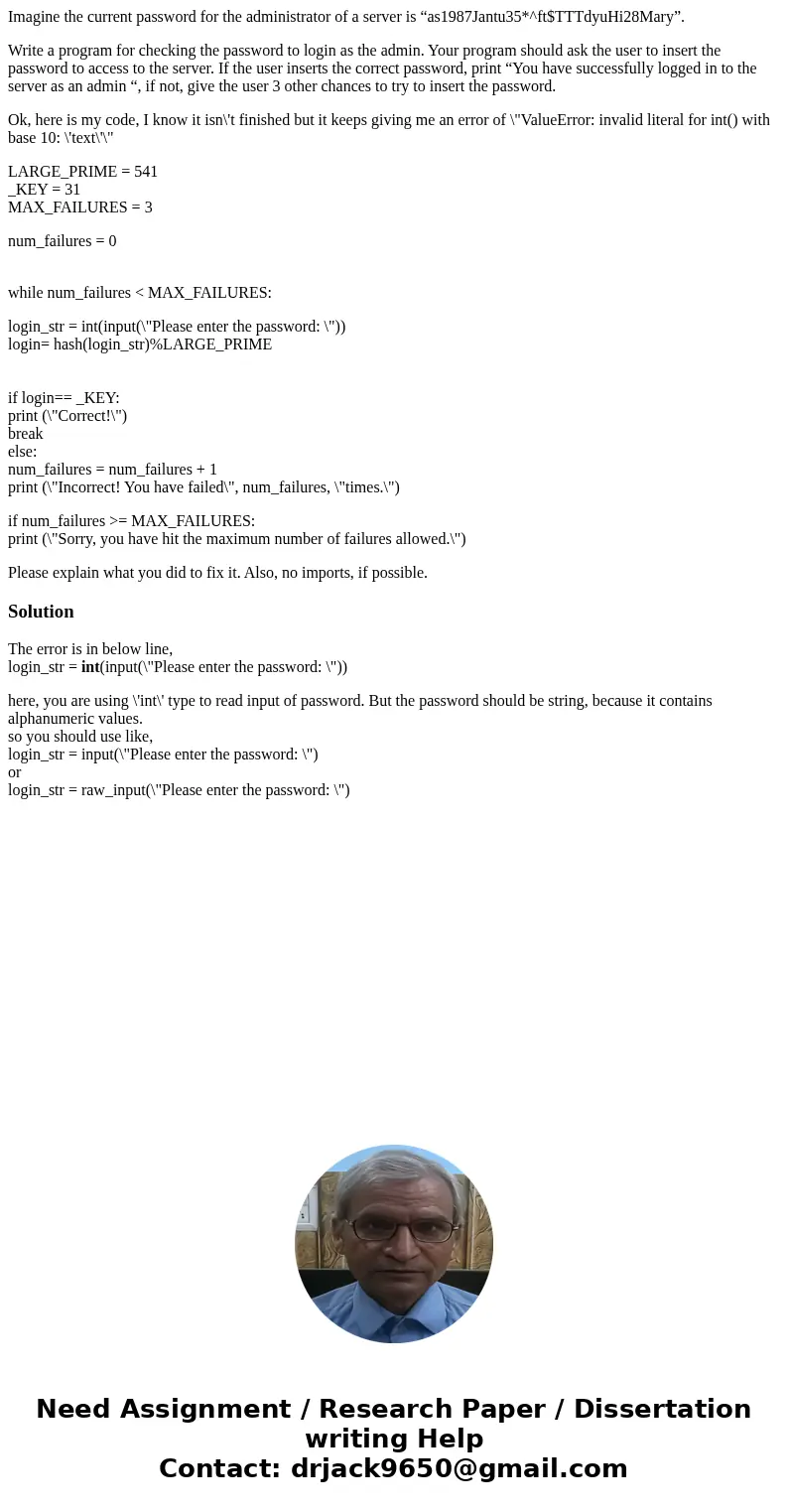 Imagine the current password for the administrator of a server is “as1987Jantu35*^ft$TTTdyuHi28Mary”. Write a program for checking the password to login as the  Imagine the current password for the administrator of a server is “as1987Jantu35*^ft$TTTdyuHi28Mary”. Write a program for checking the password to login as the