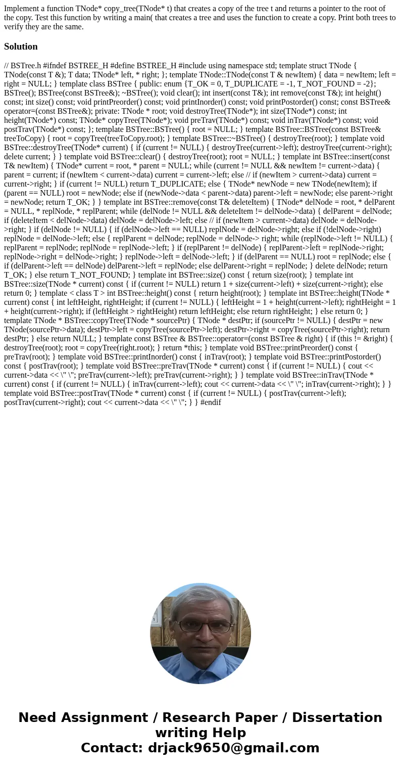 Implement a function TNode* copy_tree(TNode* t) that creates a copy of the tree t and returns a pointer to the root of the copy. Test this function by writing a