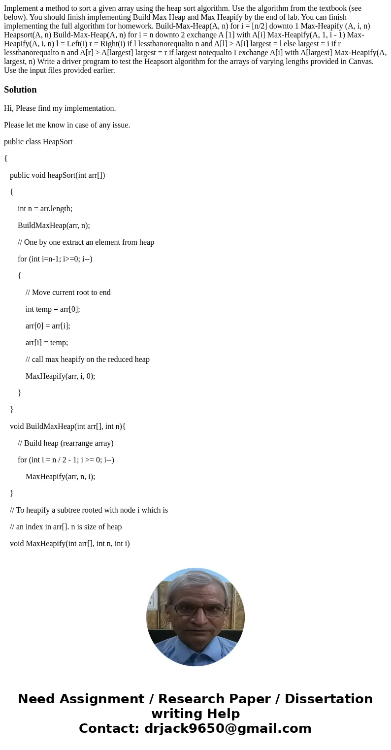 Implement a method to sort a given array using the heap sort algorithm. Use the algorithm from the textbook (see below). You should finish implementing Build M  Implement a method to sort a given array using the heap sort algorithm. Use the algorithm from the textbook (see below). You should finish implementing Build M