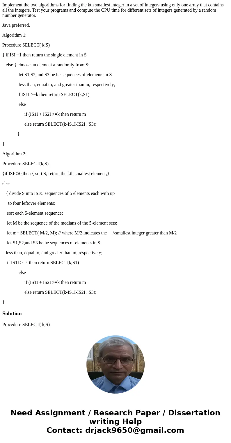 Implement the two algorithms for finding the kth smallest integer in a set of integers using only one array that contains all the integers. Test your programs a Implement the two algorithms for finding the kth smallest integer in a set of integers using only one array that contains all the integers. Test your programs a