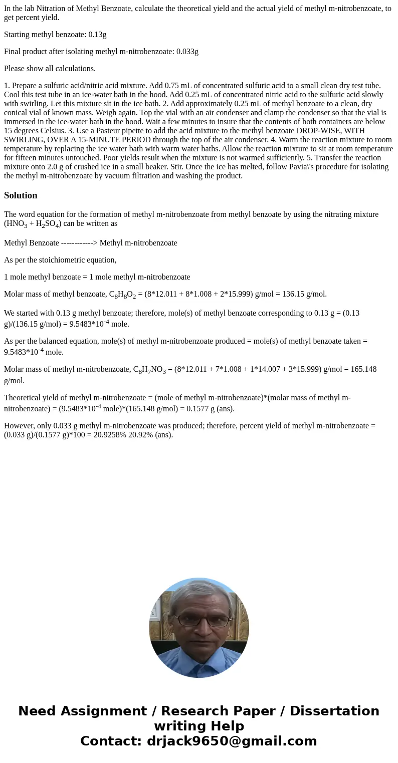 In the lab Nitration of Methyl Benzoate, calculate the theoretical yield and the actual yield of methyl m-nitrobenzoate, to get percent yield. Starting methyl b In the lab Nitration of Methyl Benzoate, calculate the theoretical yield and the actual yield of methyl m-nitrobenzoate, to get percent yield. Starting methyl b