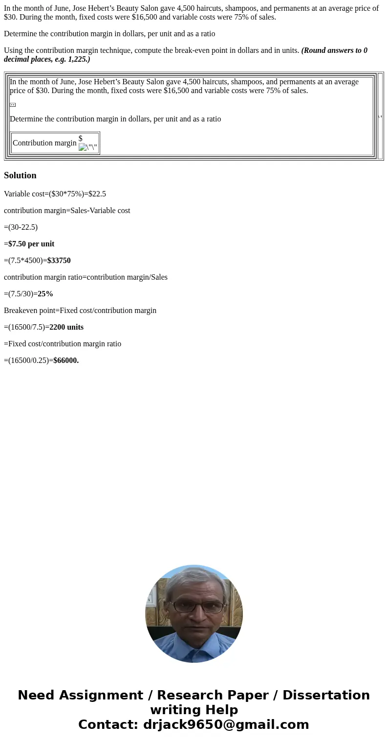 In the month of June, Jose Hebert’s Beauty Salon gave 4,500 haircuts, shampoos, and permanents at an average price of $30. During the month, fixed costs were $1